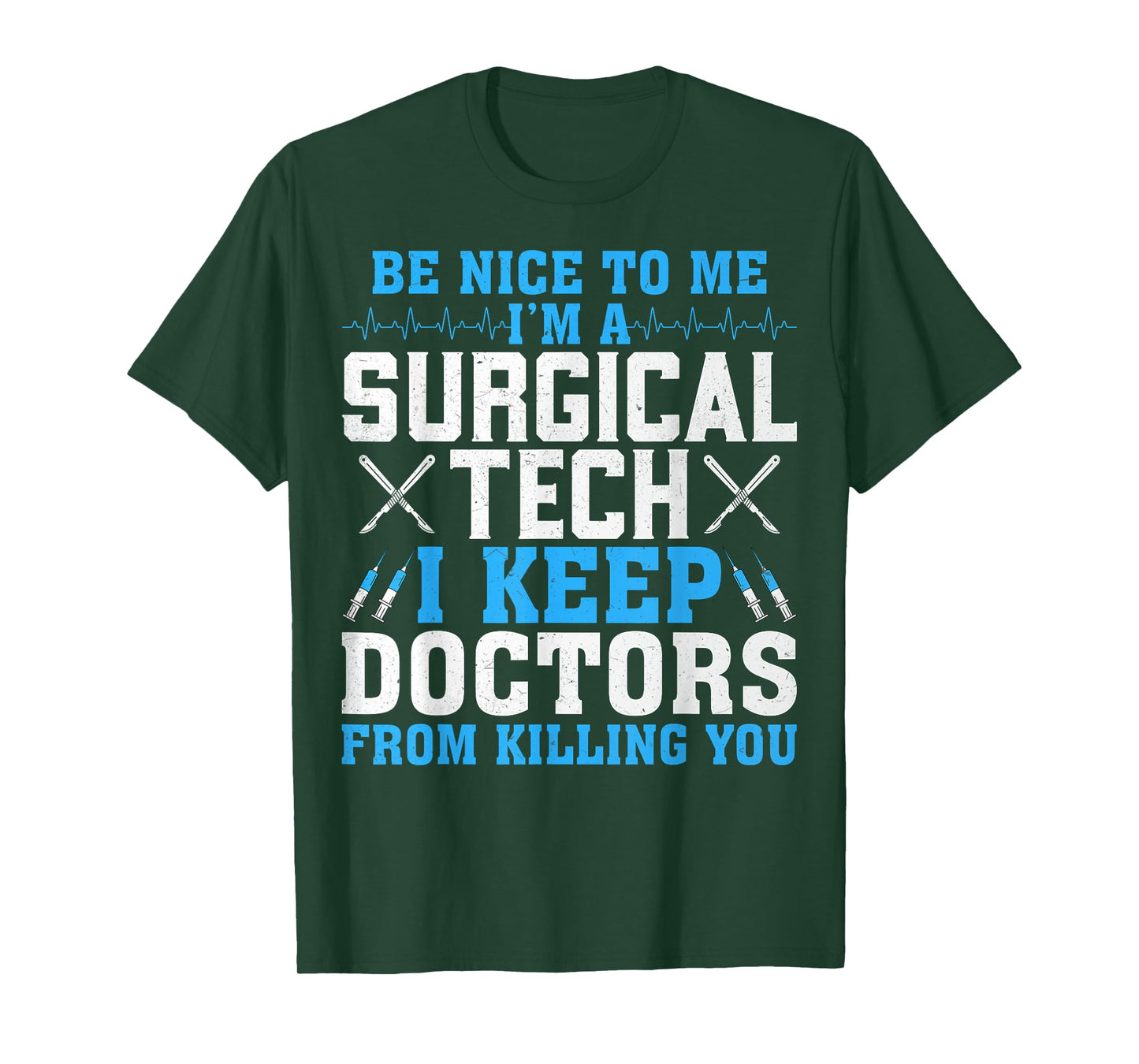 Funny Surg Tech - Be Nice to Me I’m a Surgical Tech Gifts T-Shirt