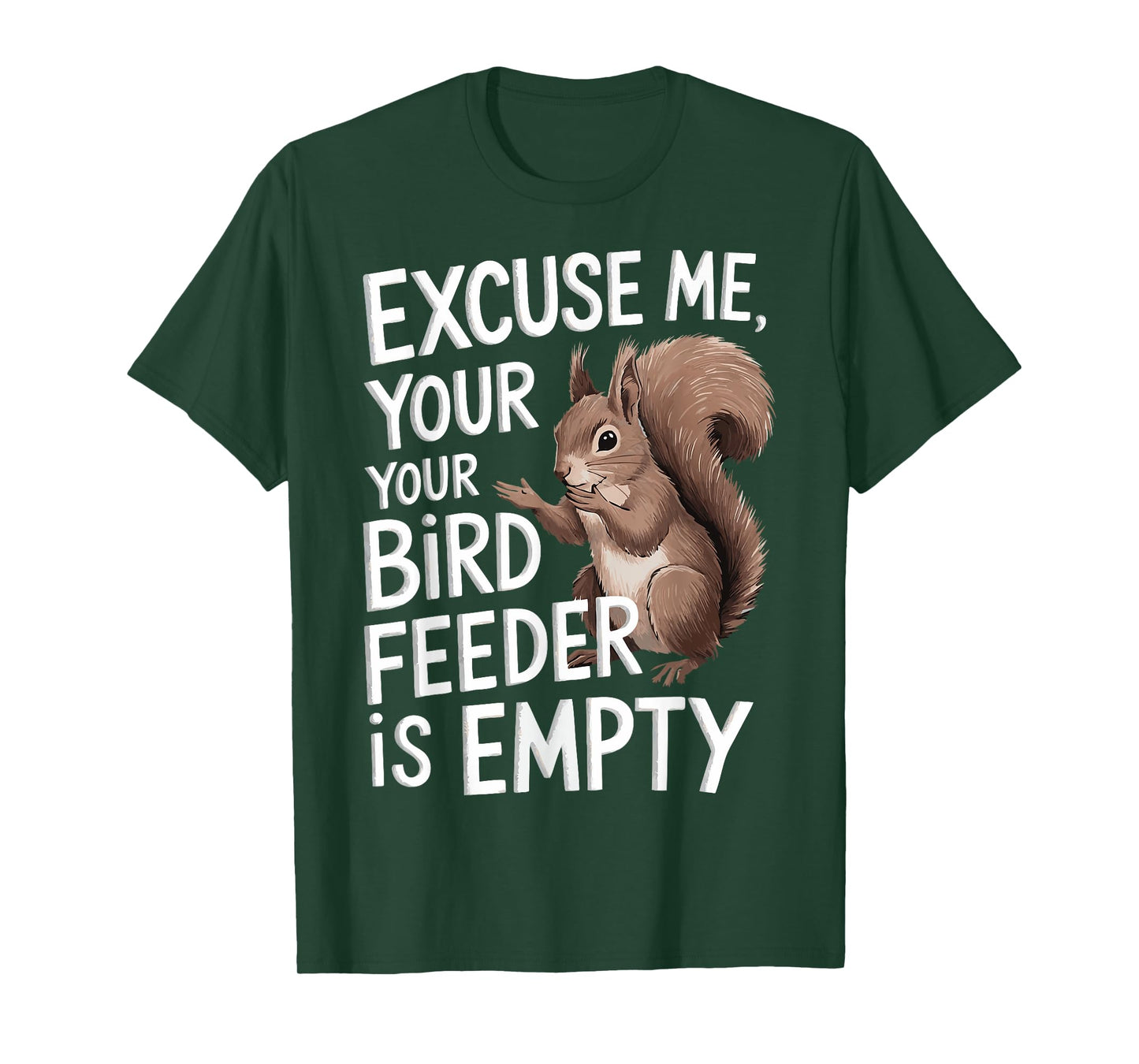 Excuse Me Is Your Bird Feeder Empty T-Shirt