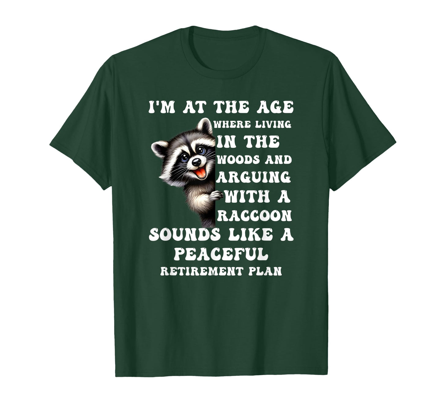 I'm at The Age Where Living in The Woods and Arguing with a T-Shirt