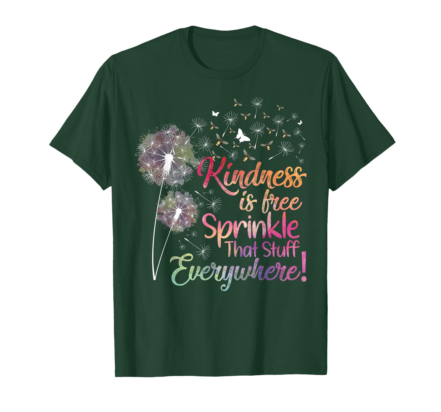Kindness is Free Sprinkle That Stuff Everywhere Dandelion T-Shirt