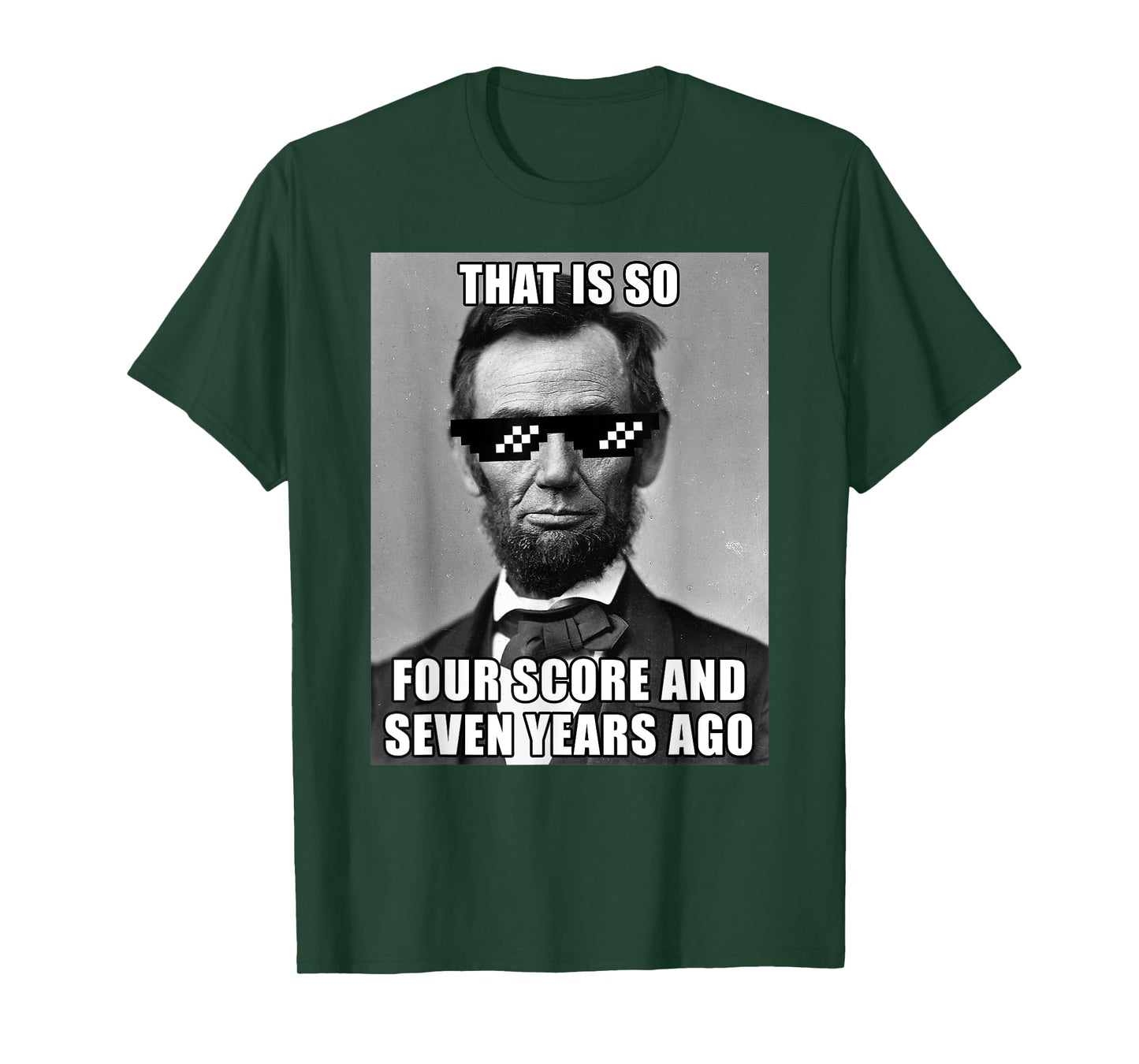 Funny Abe Lincoln That is So Four Score and Seven Years Ago T-Shirt
