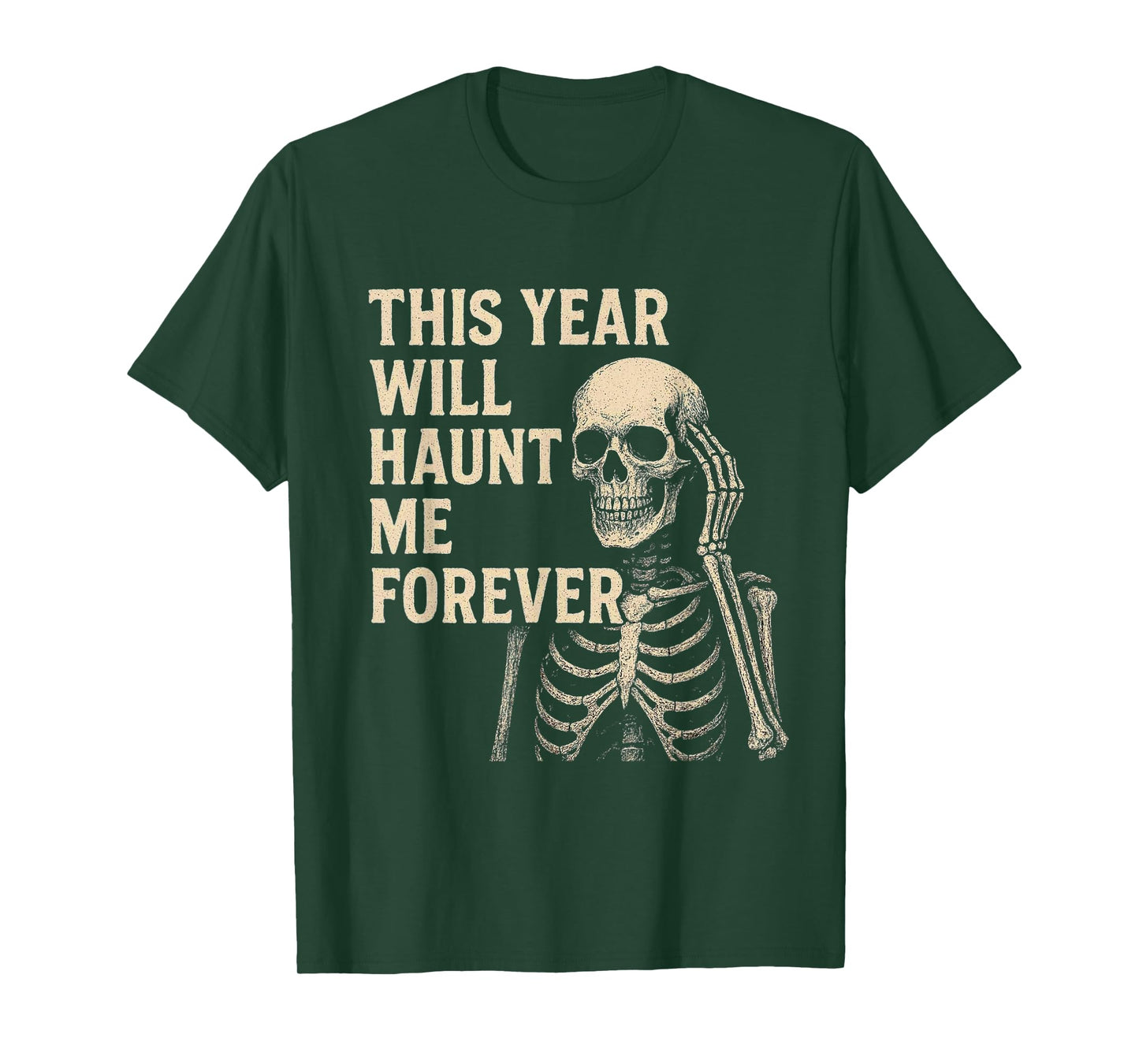 Halloween 2025 Haunt Me Forever Scary Year Times Skeleton T-Shirt