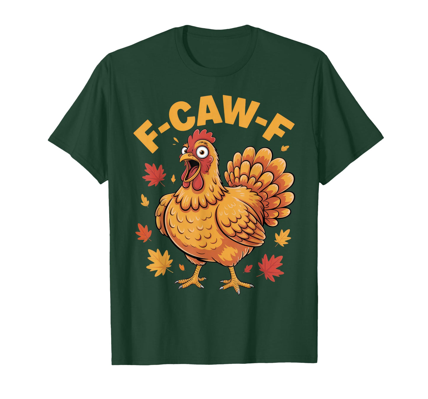 F-CAW-F Funny Chicken Lovers Autumn Humor Thanksgiving Tee T-Shirt