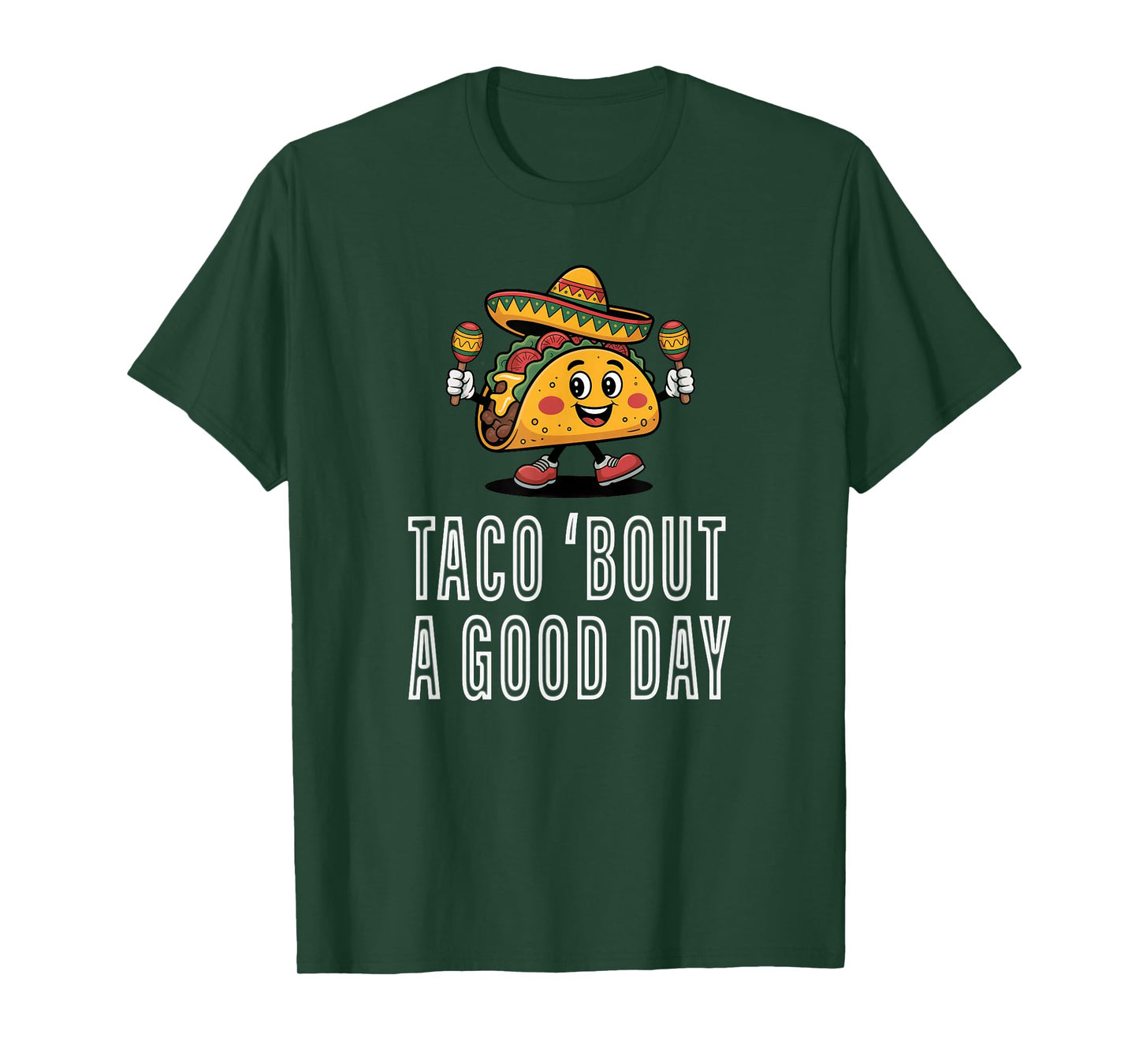 Taco 'Bout A Good Day Tuesday Mexican Lovers Funny Festival T-Shirt