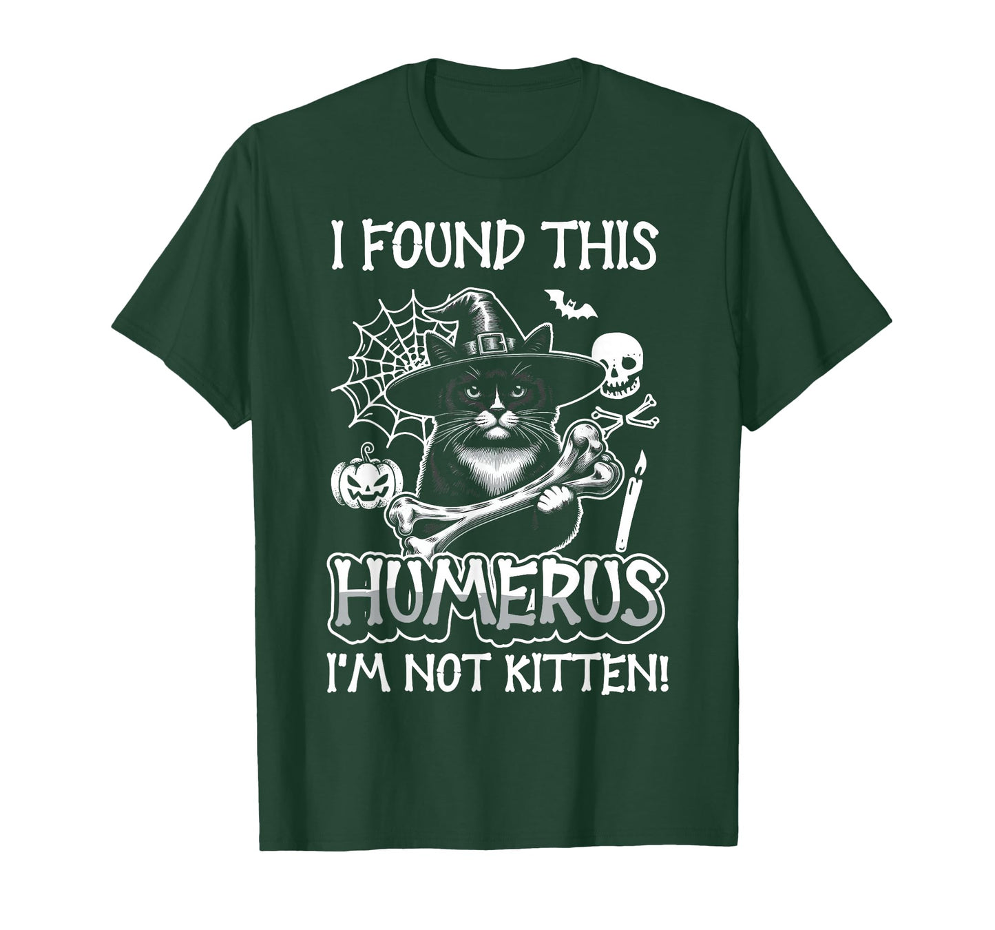 I Found This Humerus I'm Not Kitten - Funny Cat Halloween T-Shirt