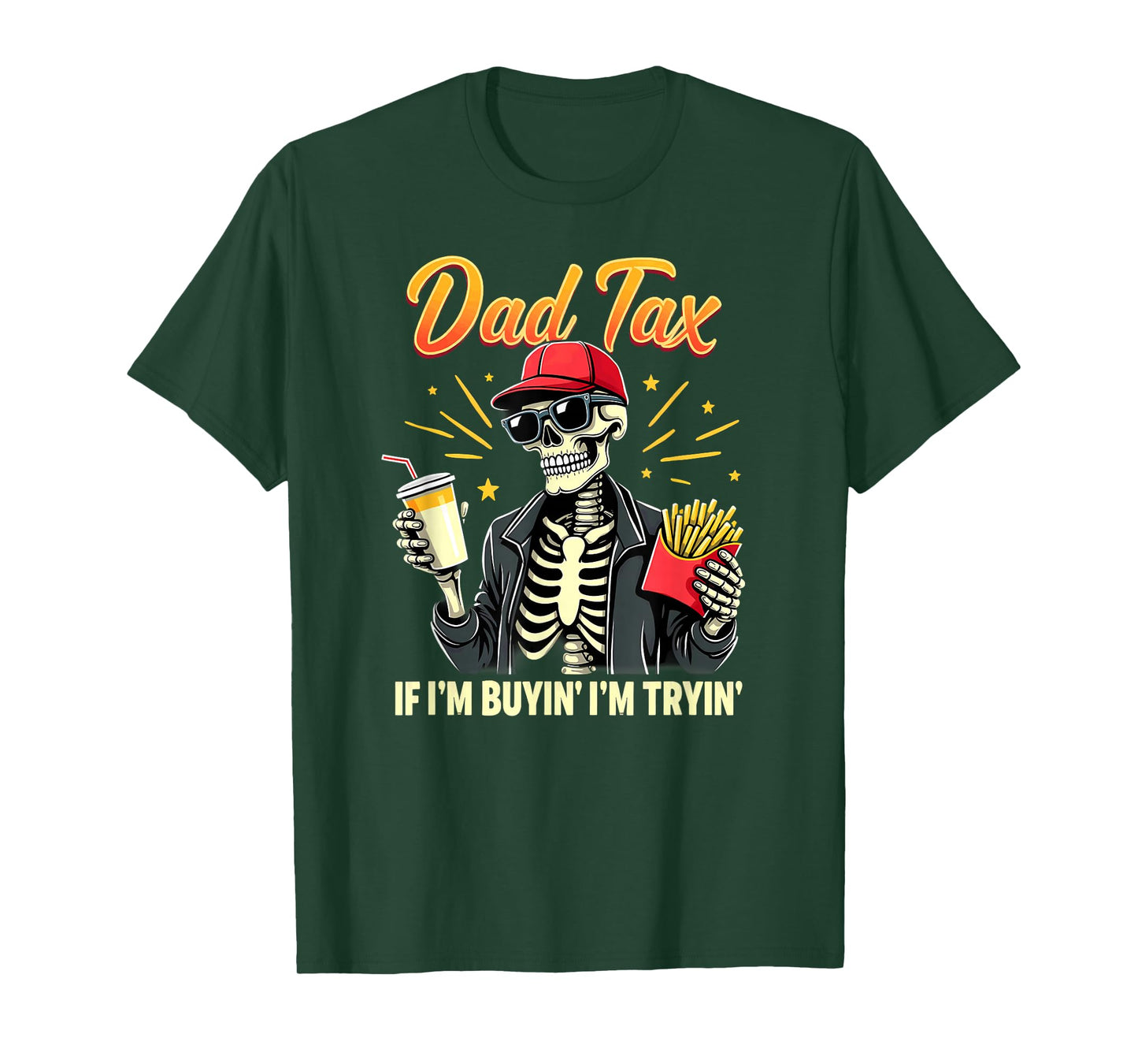Skeleton Halloween Fastfood Dad Tax If I'm Buyin' I'm Tryin' T-Shirt