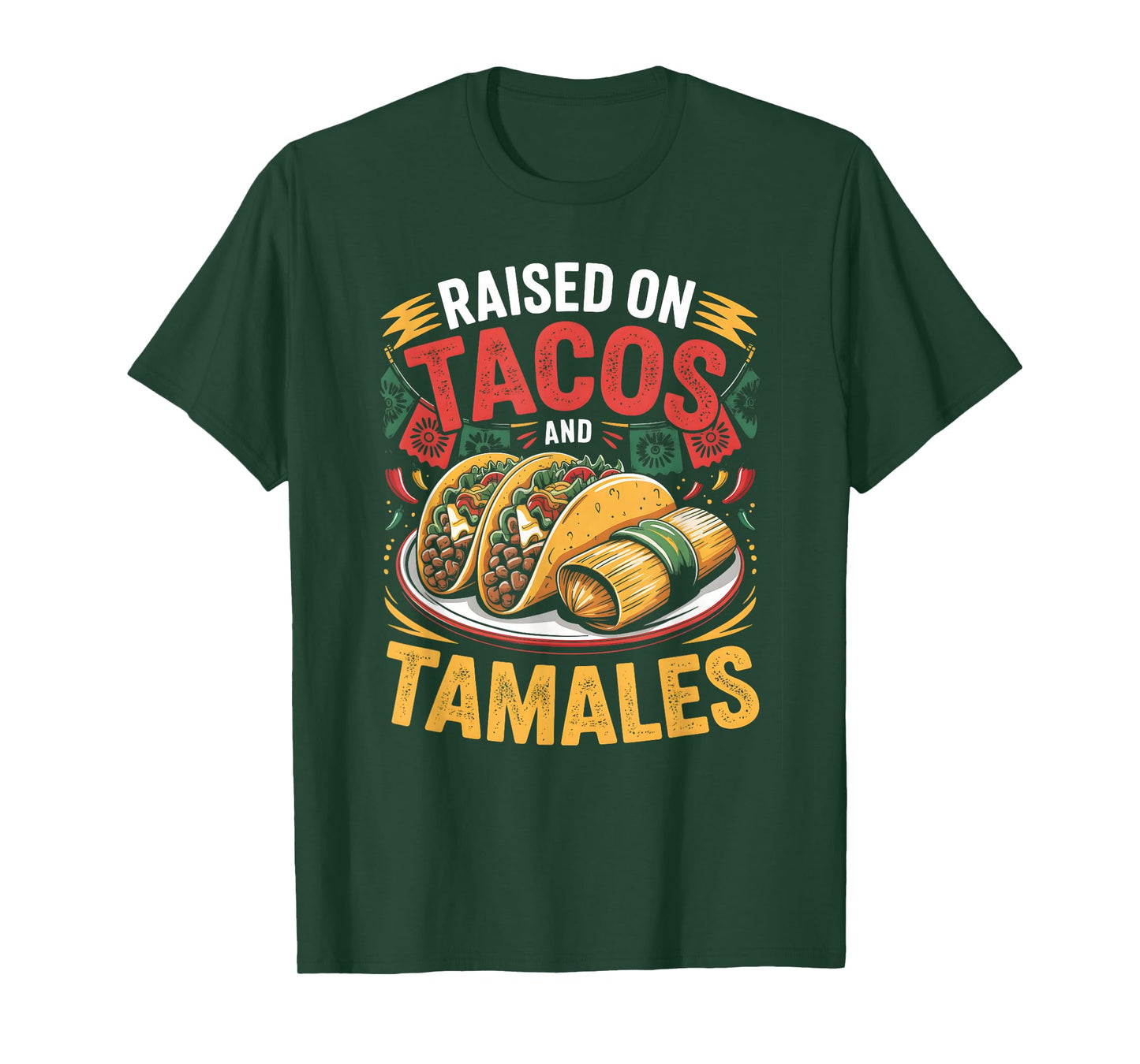 Raised on Tacos Tamales Mexican Food Lover Design T-Shirt