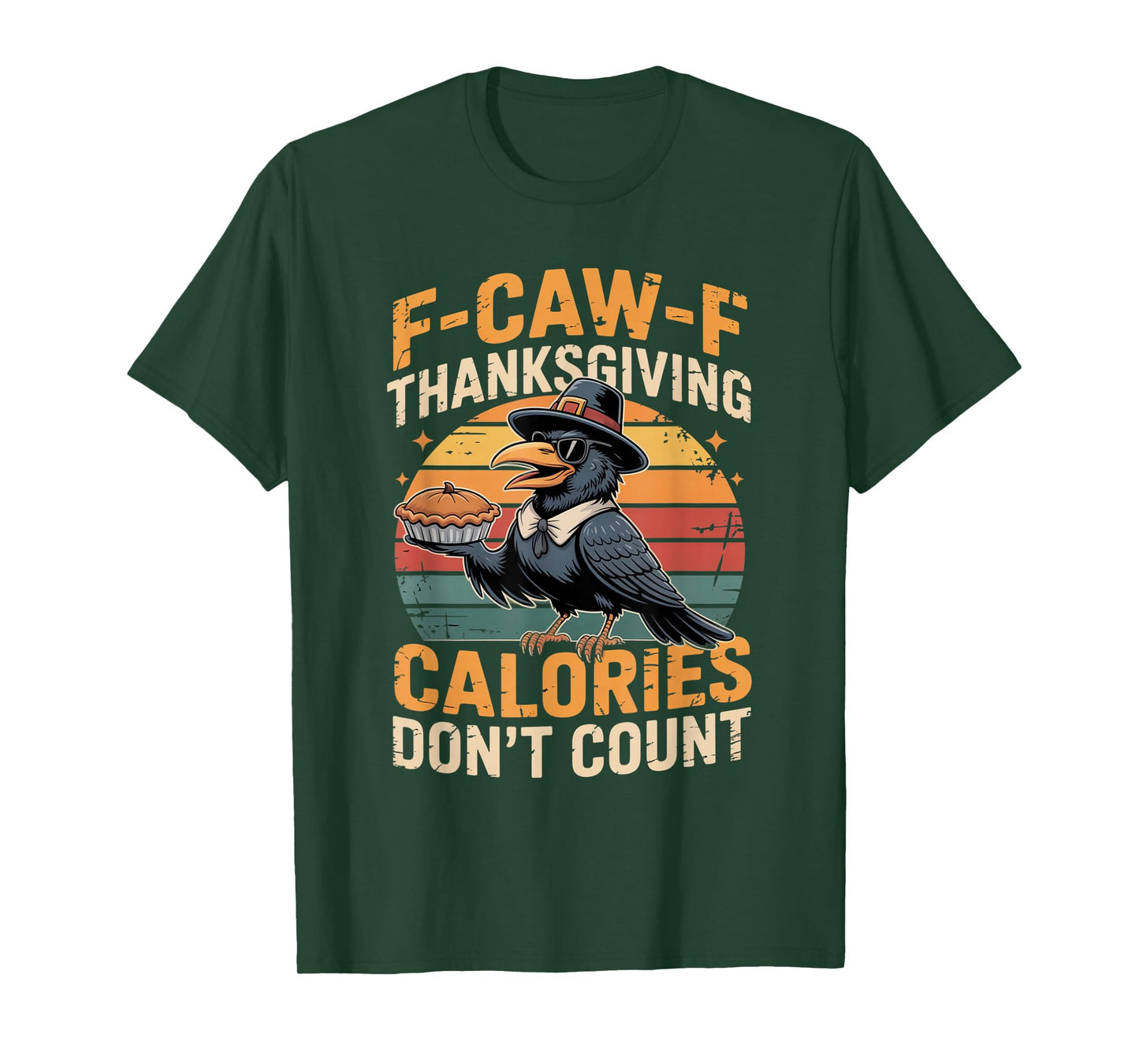 F-CAW-F Crow Thanksgiving Calories Don't Count Funny Turkey T-Shirt