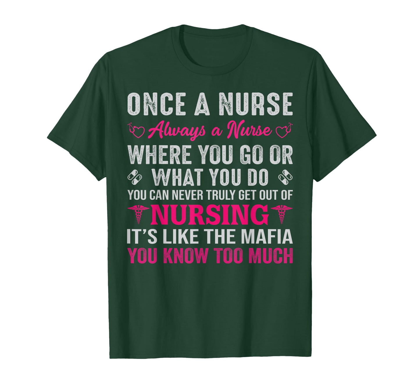 Once A Nurse Always A Nurse Where You Go Or What You Do You T-Shirt