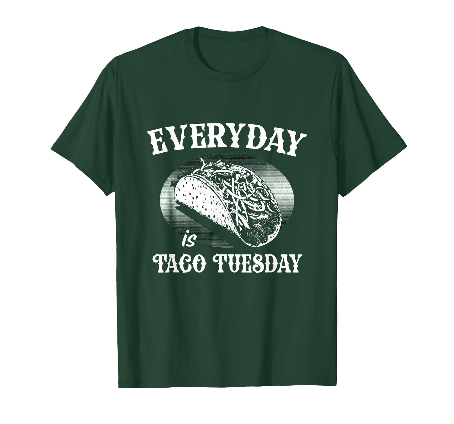 Everyday is Taco Tuesday Funny Taco Lover T-Shirt