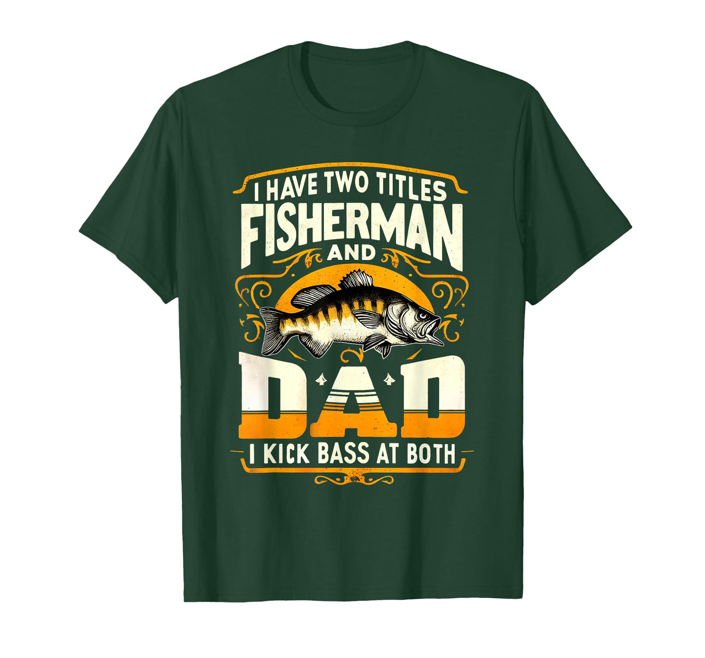 I Have Two Titles Fisherman Dad Father's Day Bass Fishing T-Shirt