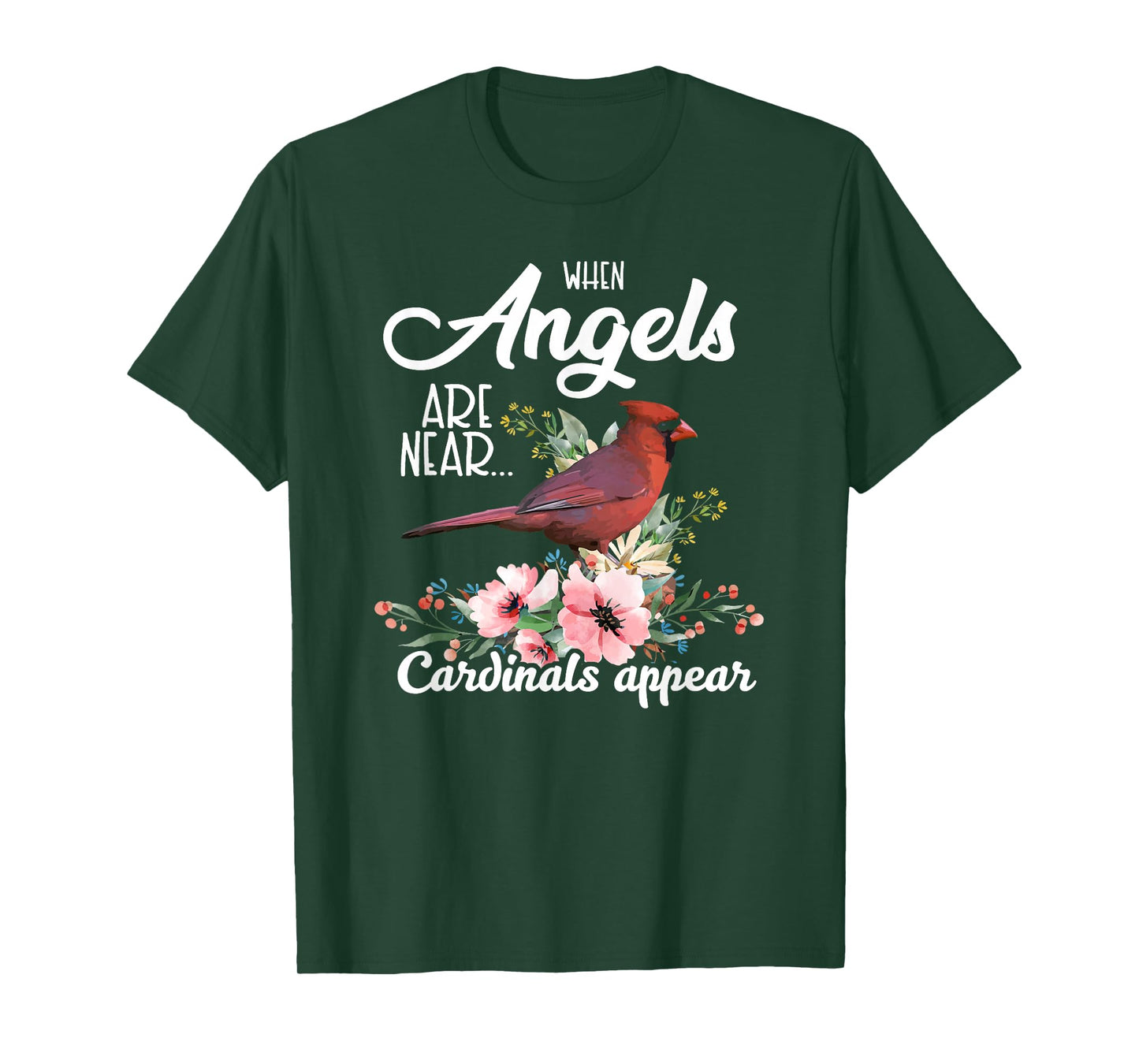 When Angels Are Near Cardinals Appear Red Bird Birdwatcher T-Shirt