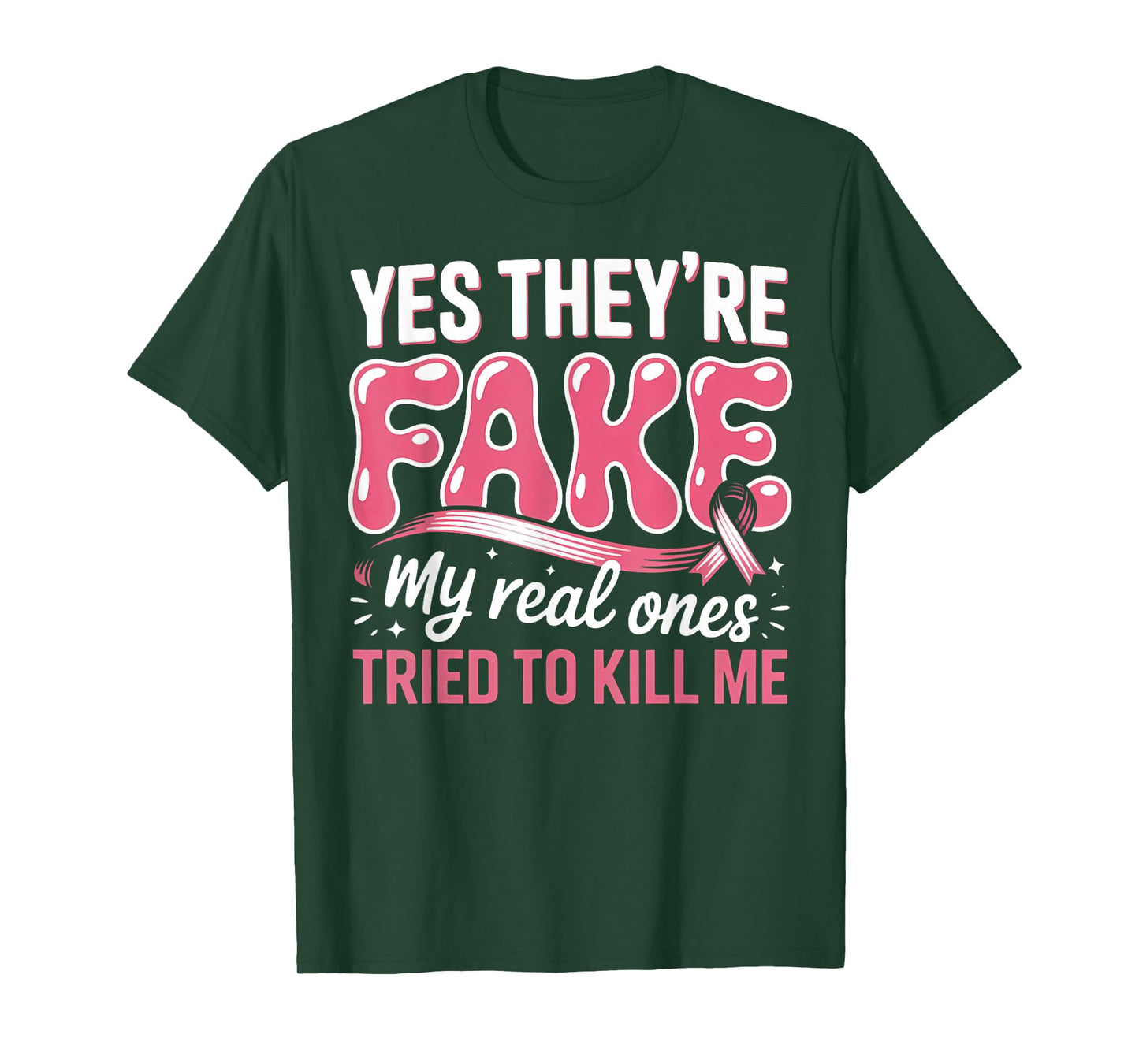 Breast Cancer Yes They're Fake My Real Ones Tried to Kill Me T-Shirt