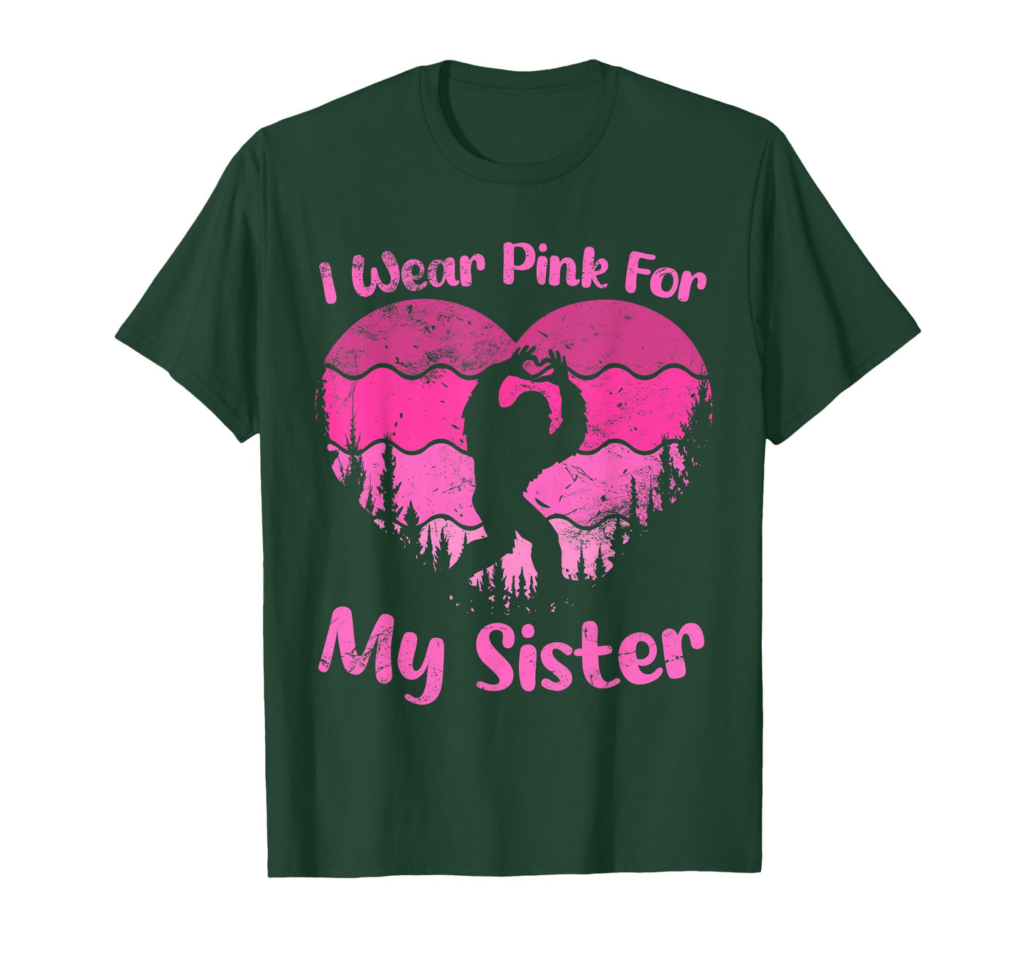 Bigfoot Breast Cancer Sasquatch I wear Pink For My Sister T-Shirt