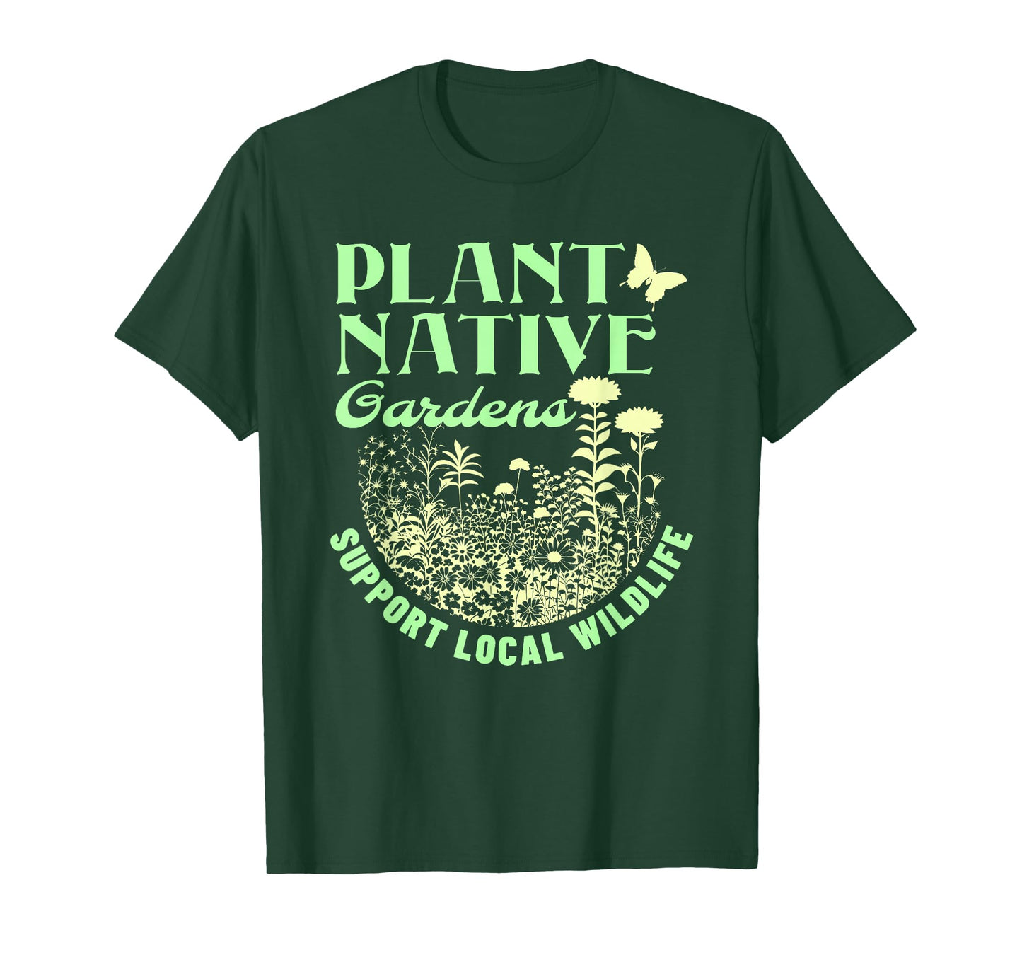 Plant Native Gardens Support Local Wildlife Gardening T-Shirt