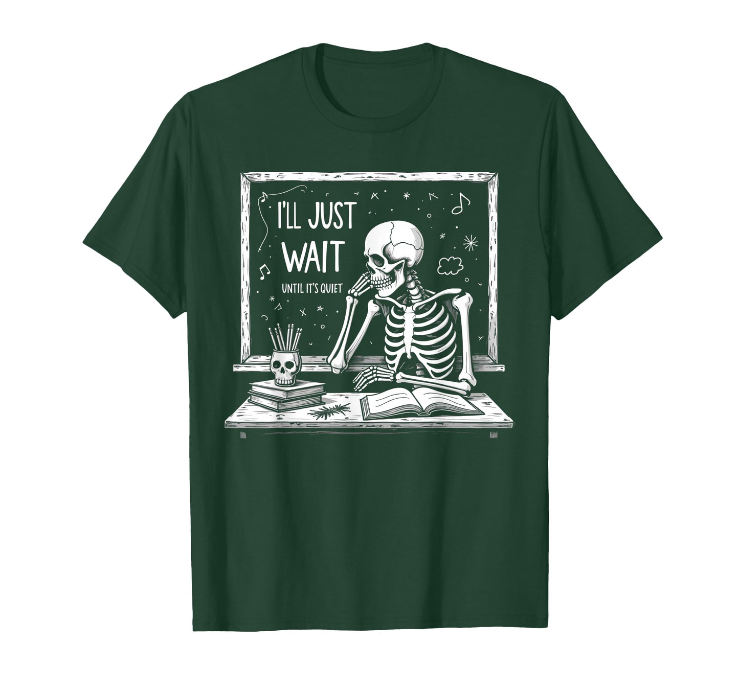 I'll Just Wait Until It's Quiet Skeleton Halloween Teacher T-Shirt