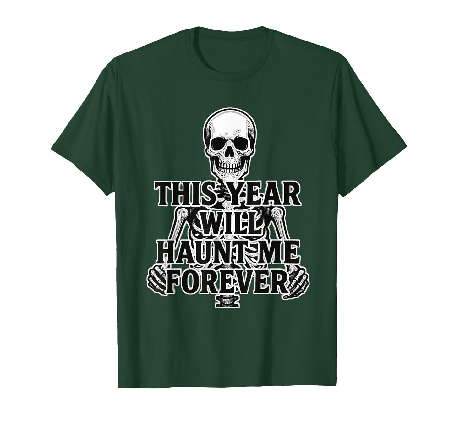 Halloween 2025 Haunt Me Forever Scary Bad Year Skeleton T-Shirt