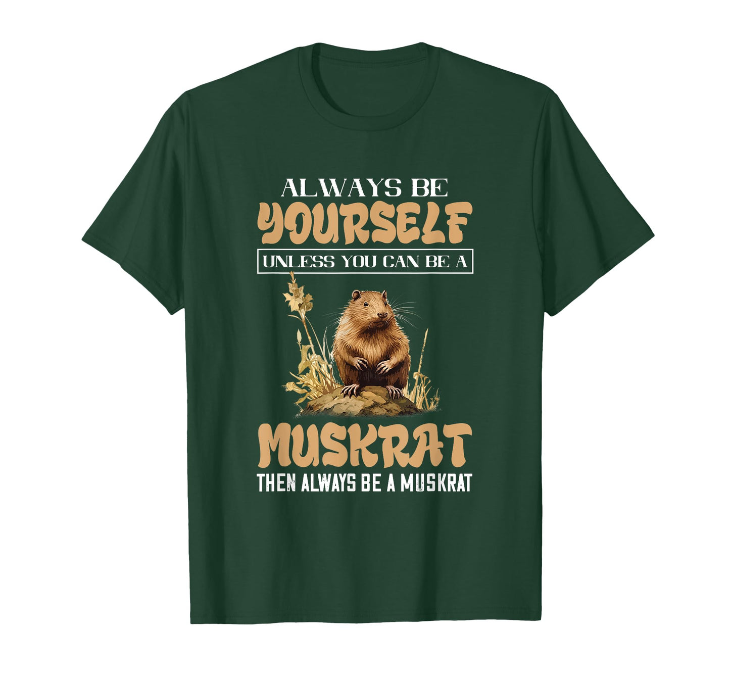 Amazing Muskrat Wilderness Lovers Muskrat Always Be Yourself Animal Lover T-Shirt - Black - Small - Unisex-Adults & Kids - Short Sleeve - Regular Fit - Cotton, Polyester