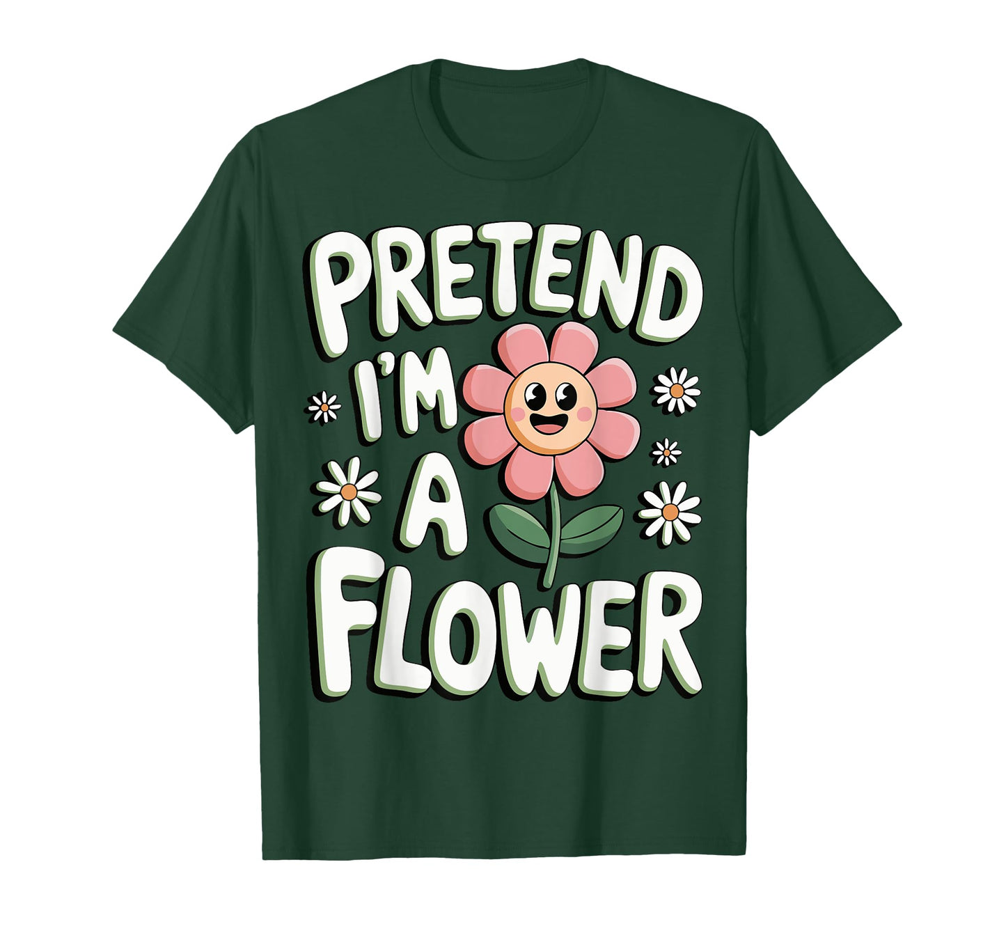 Pretend I'm A Flower T-Shirt
