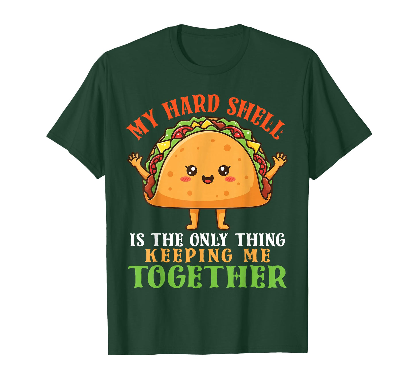 Cute Taco My Hard Shell The Only Thing Keeping Me Together T-Shirt
