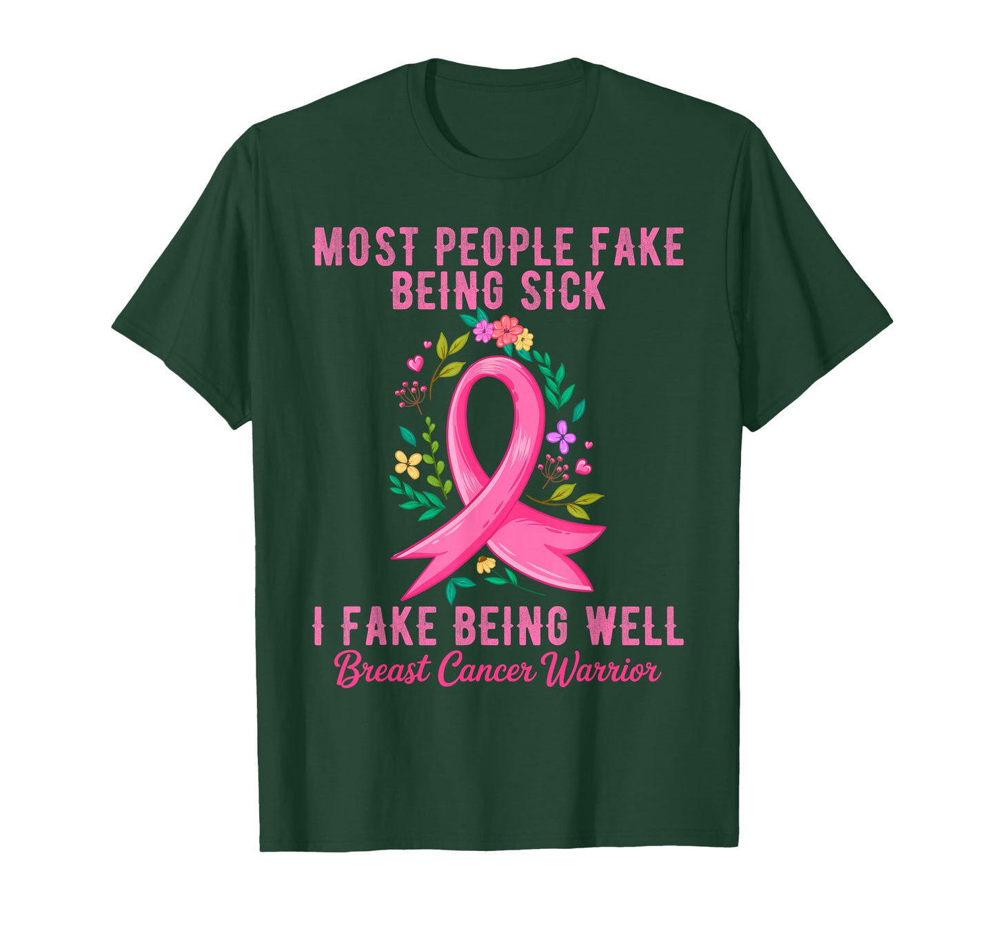 Most People Fake Being Sick I Fake Being Well Breast Cancer T-Shirt