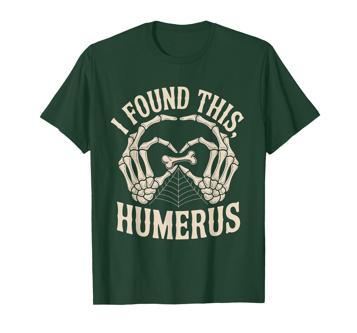 Funny Quote I Found This Humerus Skeleton Halloween Joke T-Shirt