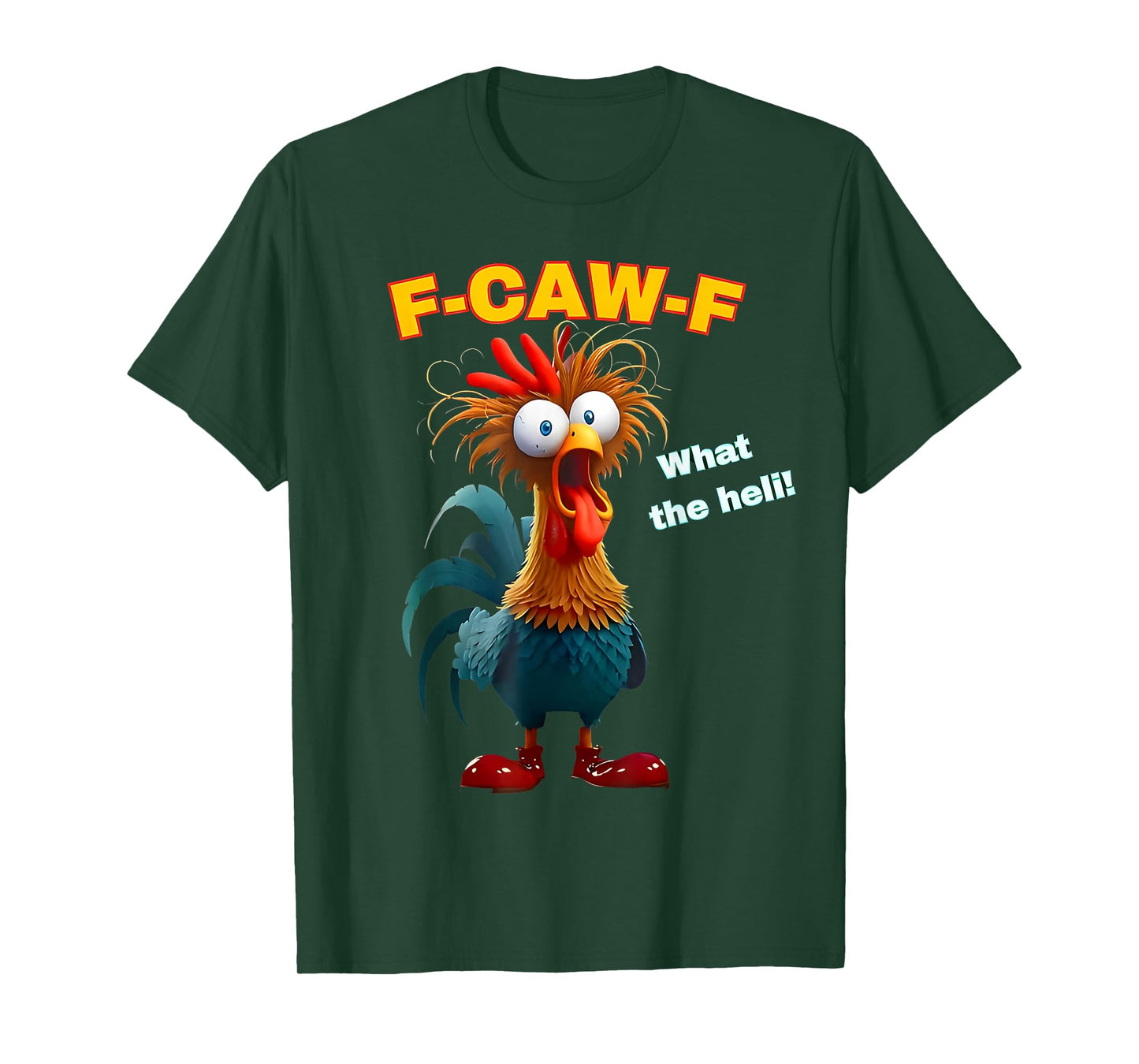 F-Caw-F What The Heli Funny Chicken Humor F-Caw-F Rooster T-Shirt