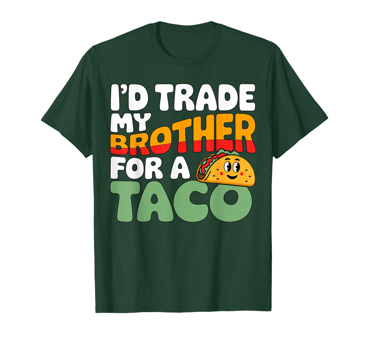 I’d Trade My Brother for A Taco Funny Sibling Joke T-Shirt