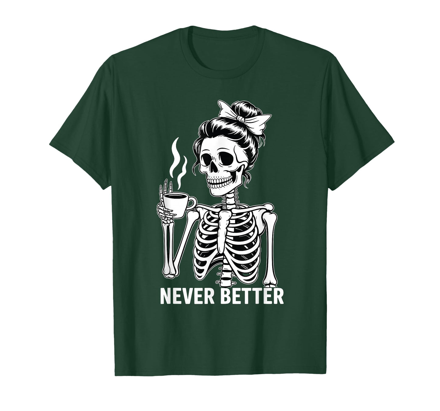 Skeleton Drinking Coffee Never Better for Women Halloween T-Shirt