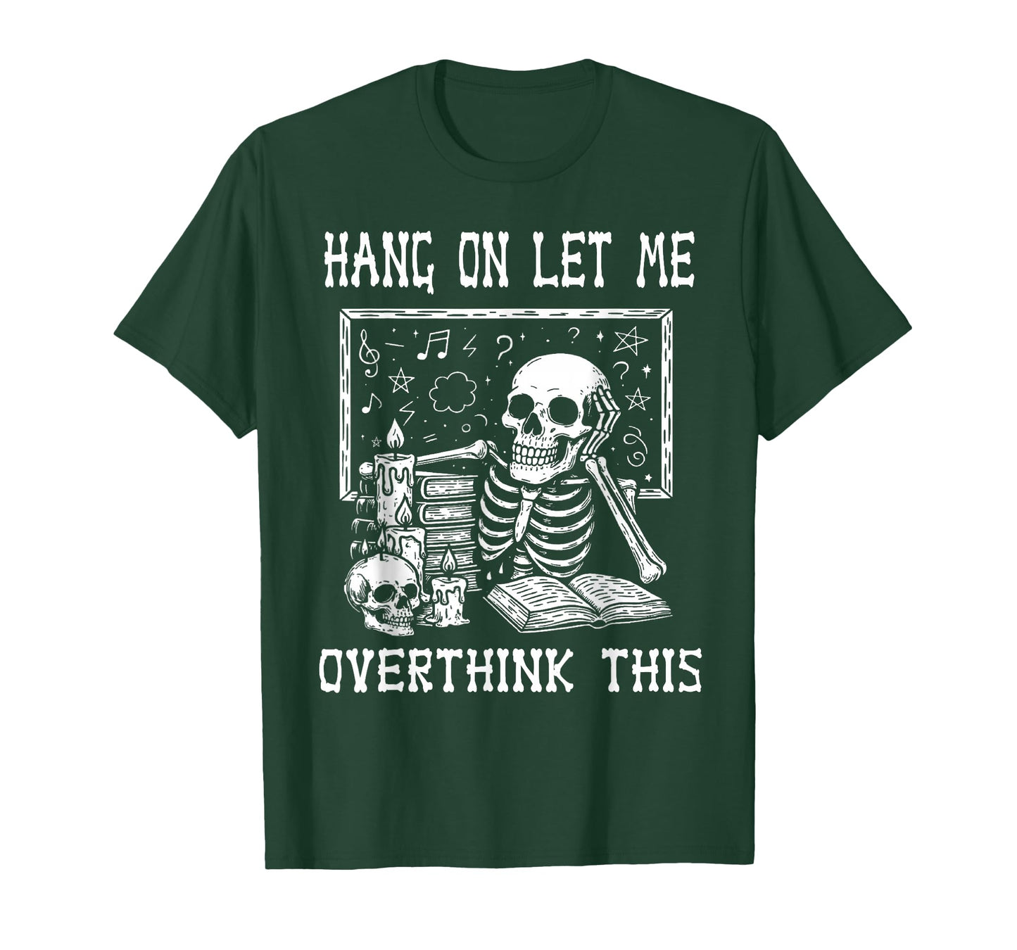 Funny Skeleton Halloween Hang On Let Me Overthink This T-Shirt