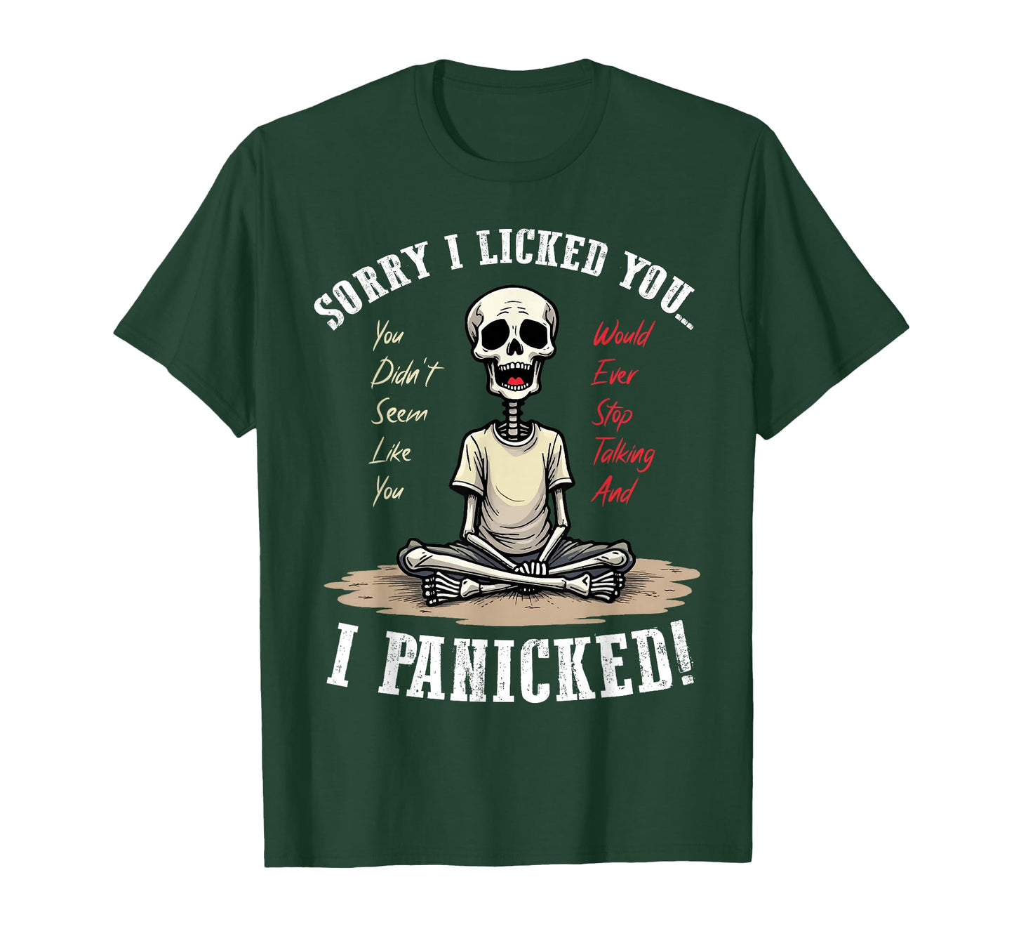 Sorry I Licked Someone They Didn't Seem Like You Would Ever T-Shirt