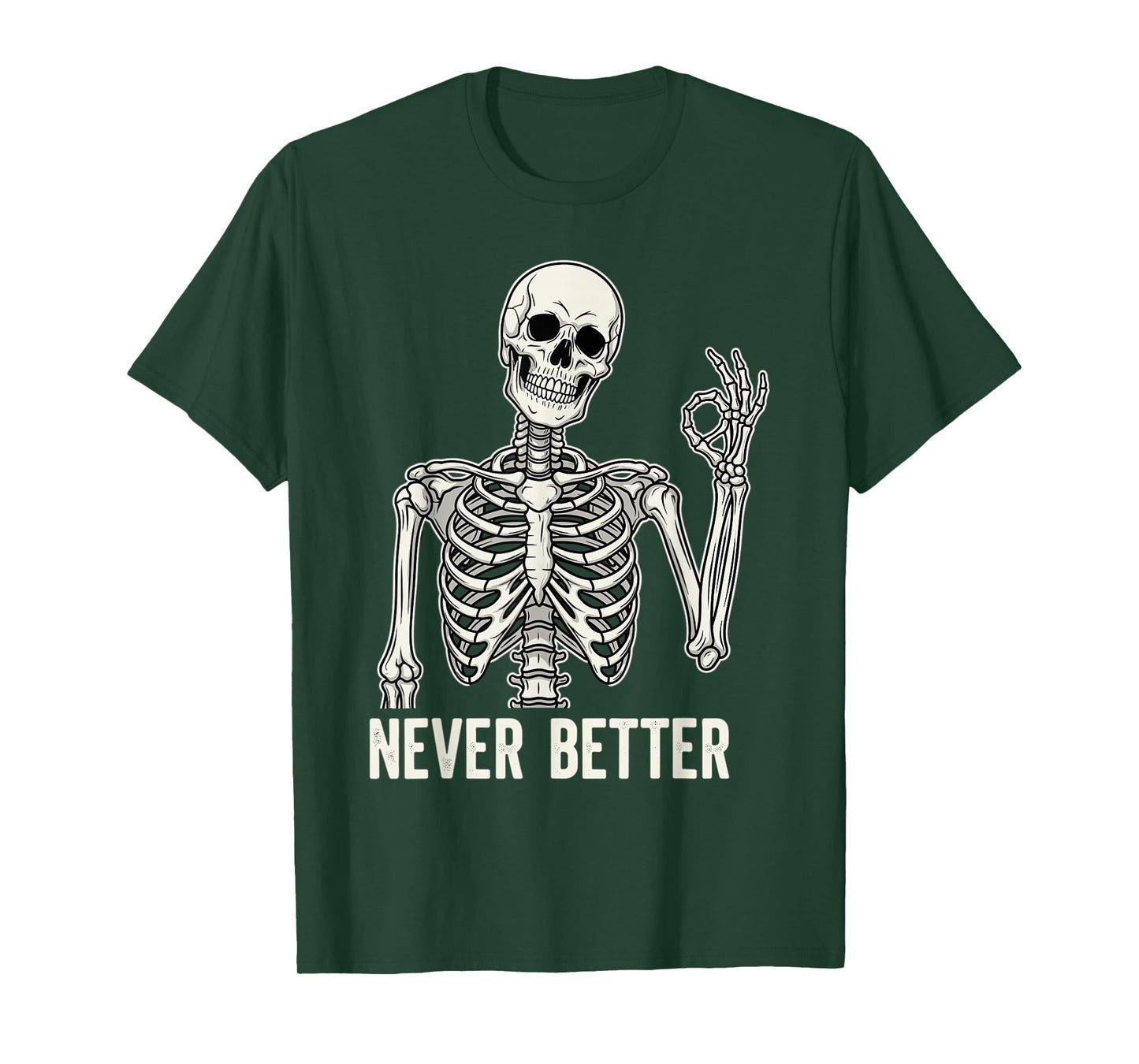 Never Better Skeleton Funny OK Hand Sign Spooky Vibe T-Shirt