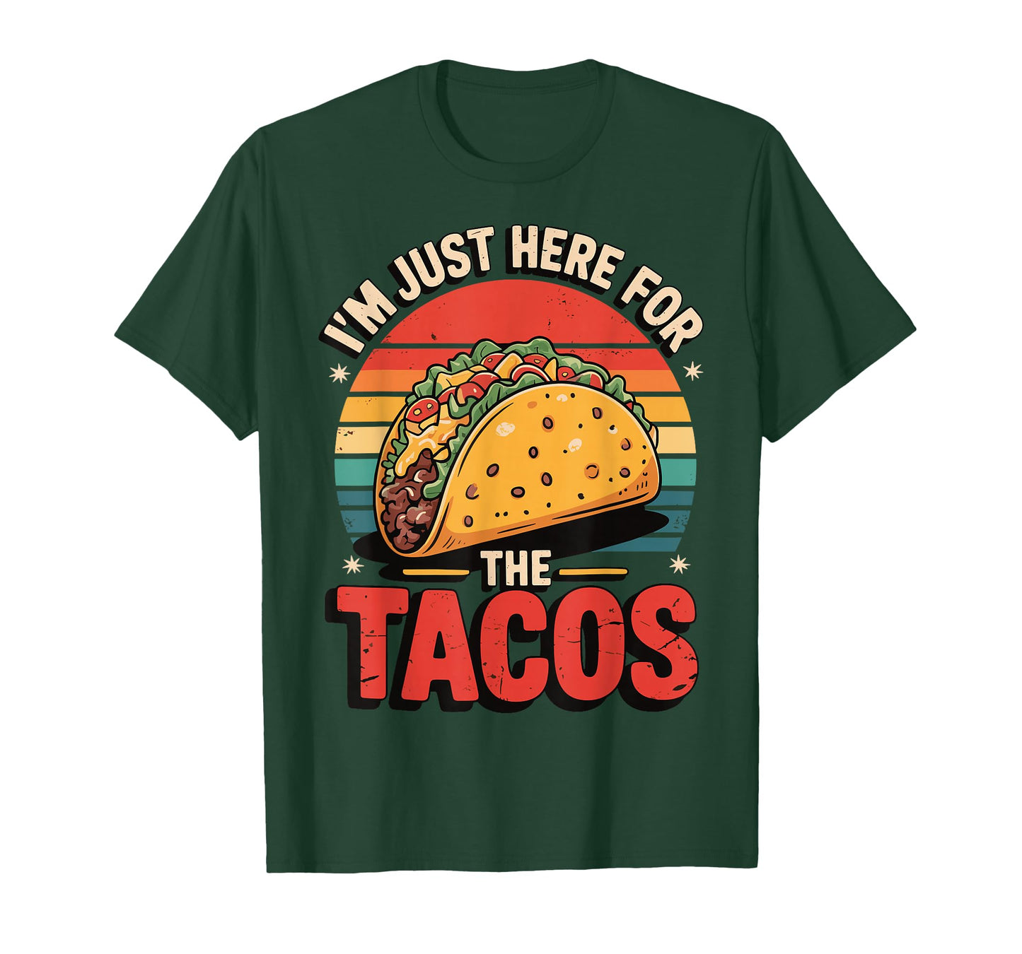 I'm Just Here For The Tacos T-Shirt
