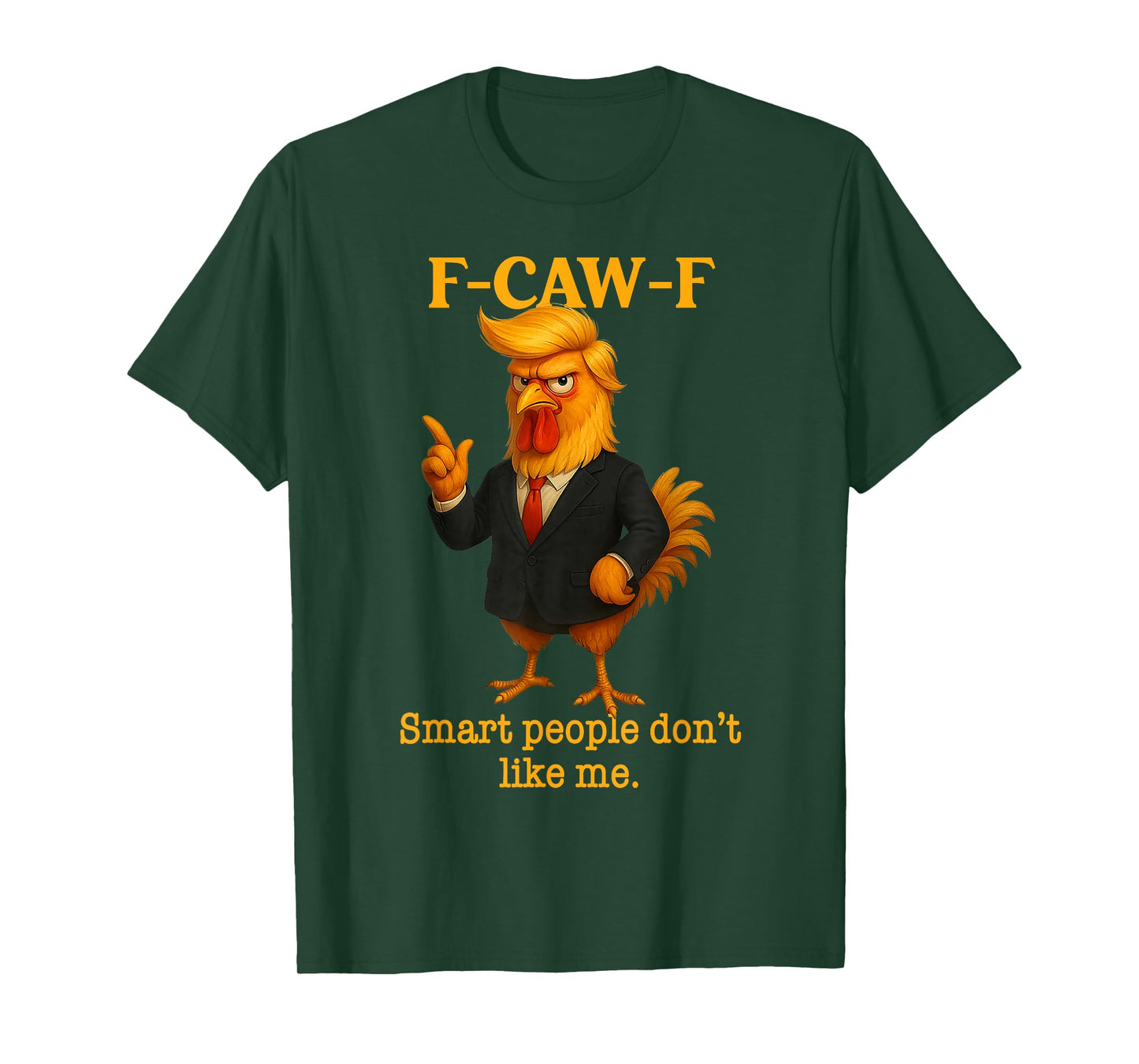 F-Caw-F Chicken Smart People Don't Like Me Funny Rooster T-Shirt