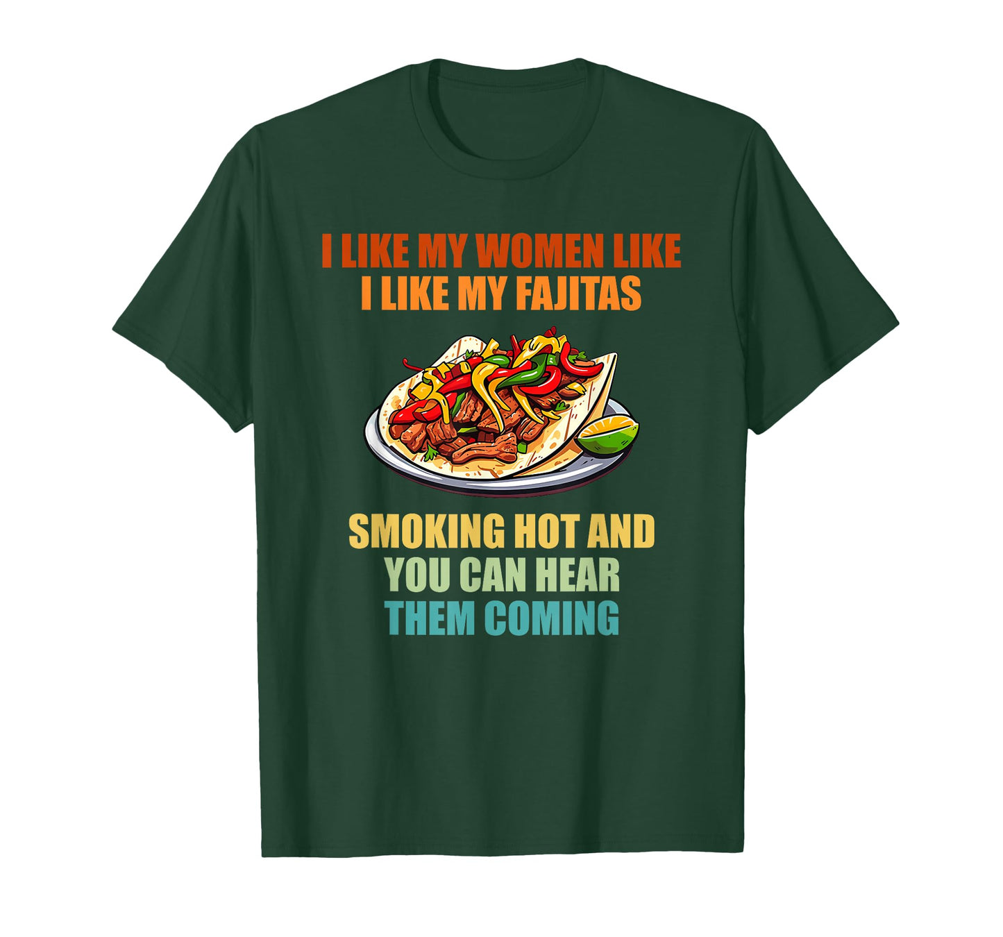 I Like My Women Like I Like My Fajitas T-Shirt