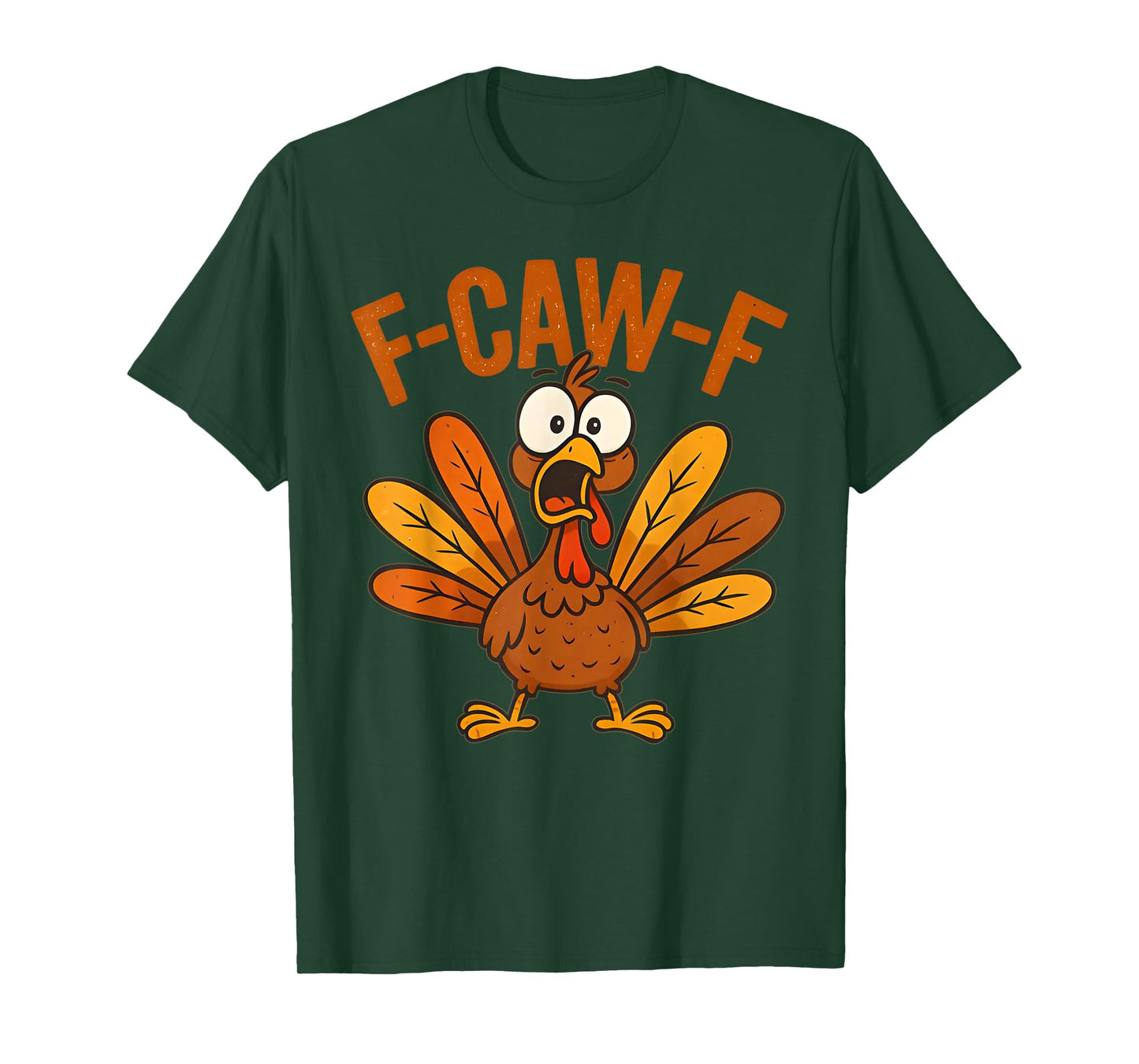 Funny f-caw-f Turkey Thanksgiving Men Women T-Shirt