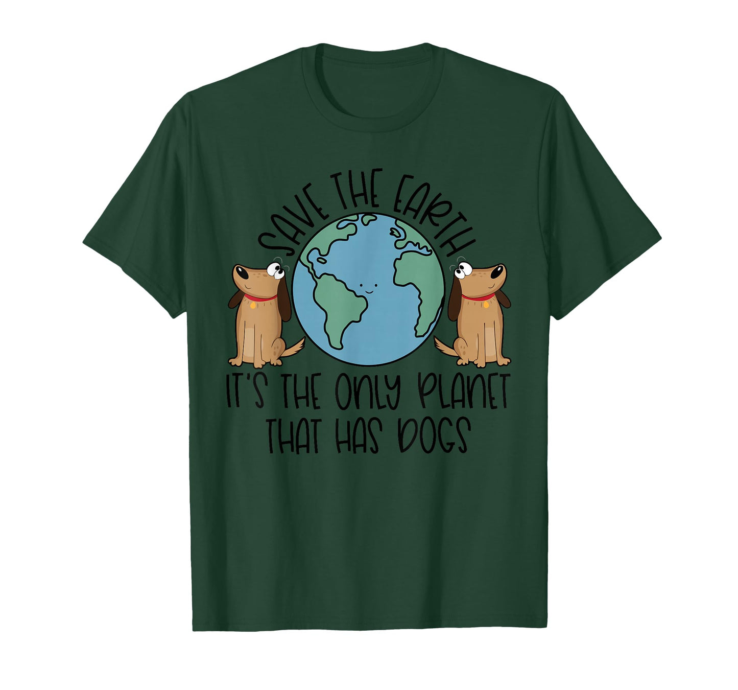 Save the Earth, it's the Only Planet That Has Dogs T-Shirt