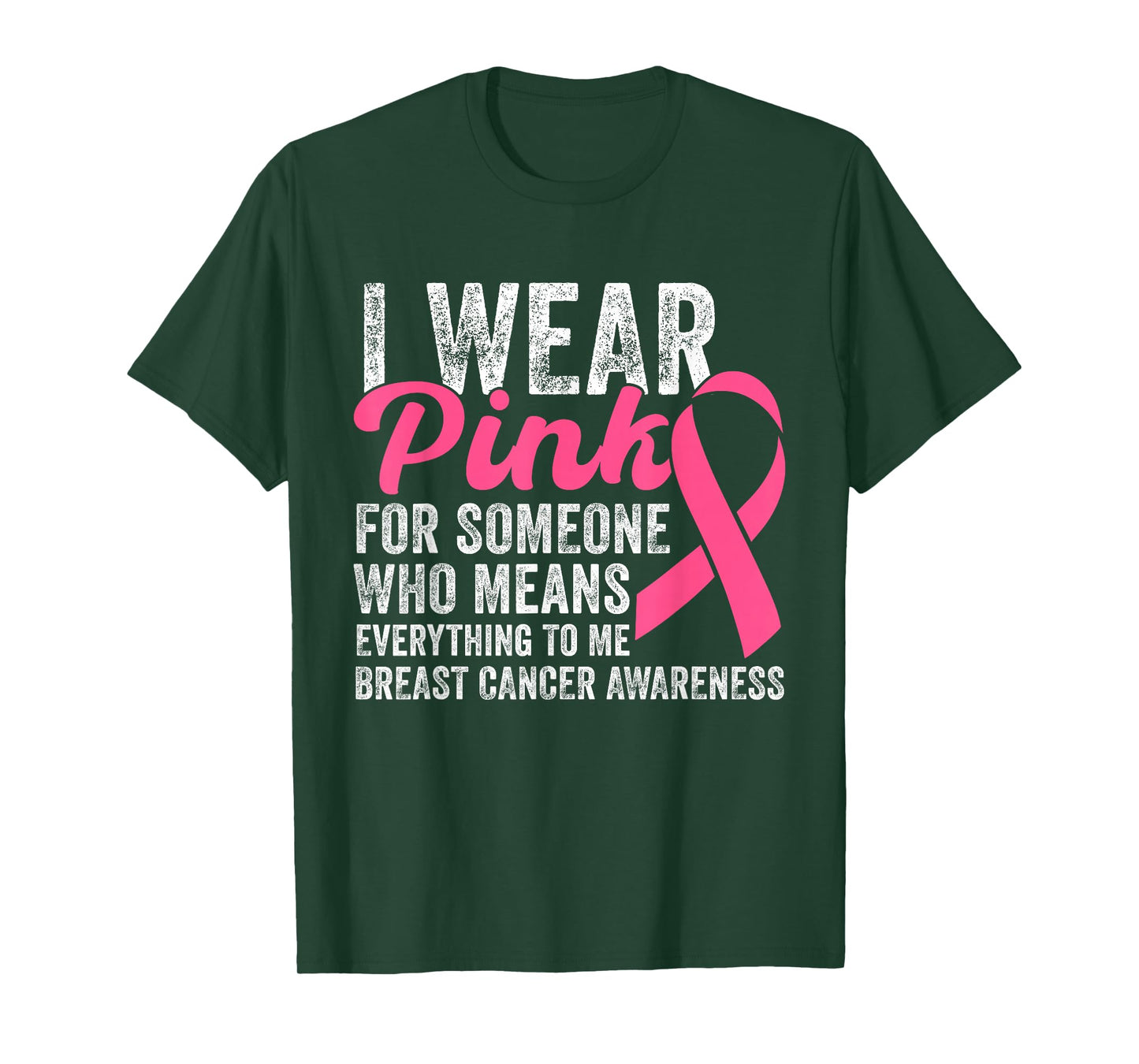 I Wear Pink for Someone Who Means Everything to Me T-Shirt