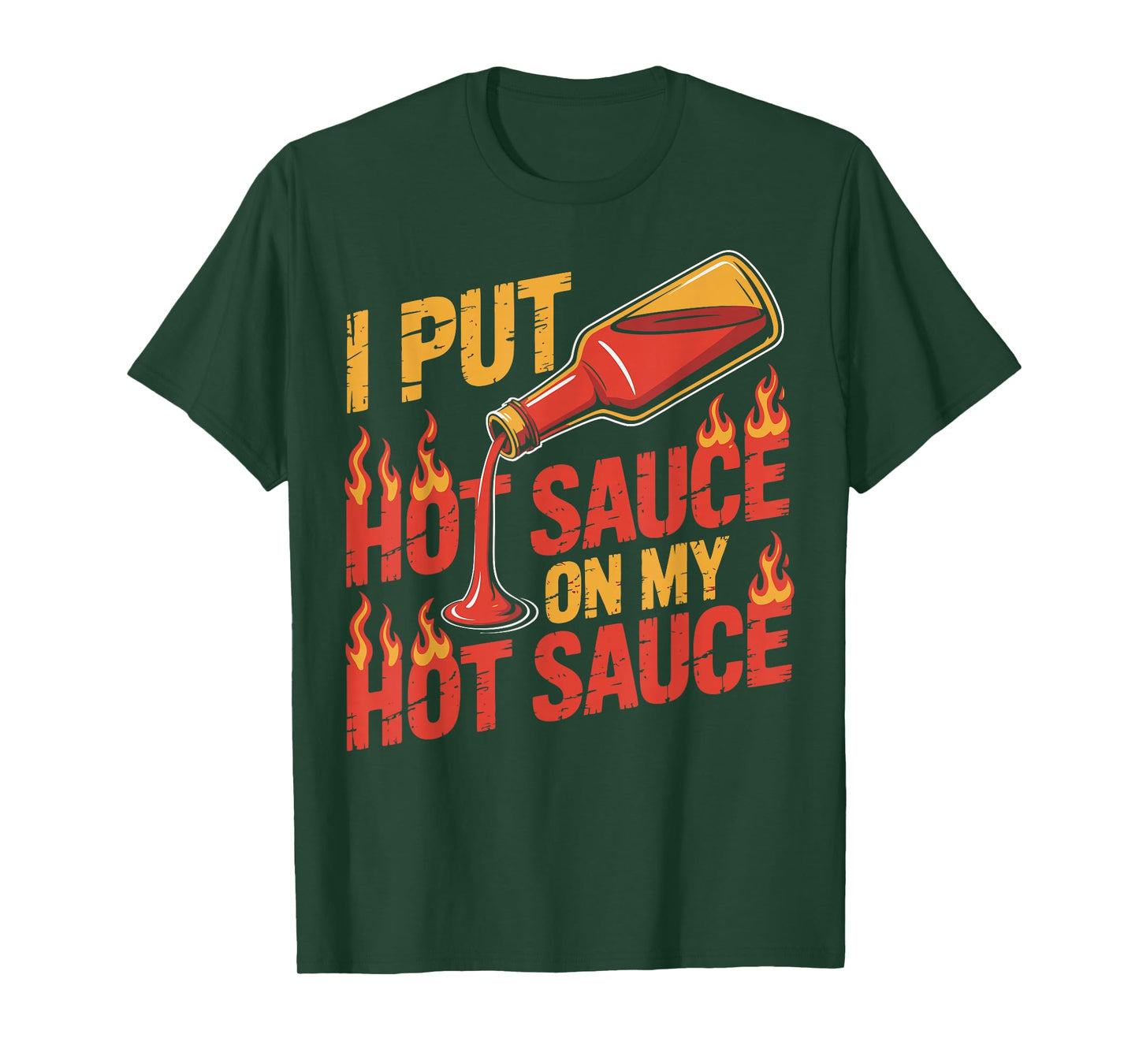 I Put Hot Sauce On My Hot Sauce Funny Spicy Hot Sauce Lover T-Shirt
