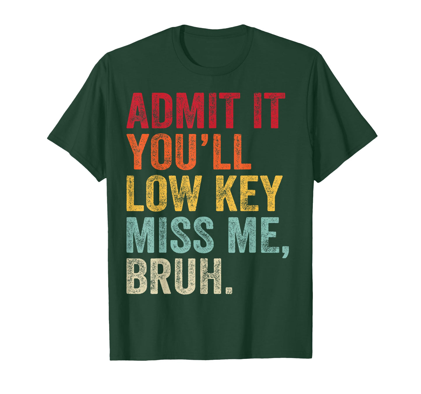 Admit It You'll Low Key Miss Me Bruh Last Day Of School T-Shirt