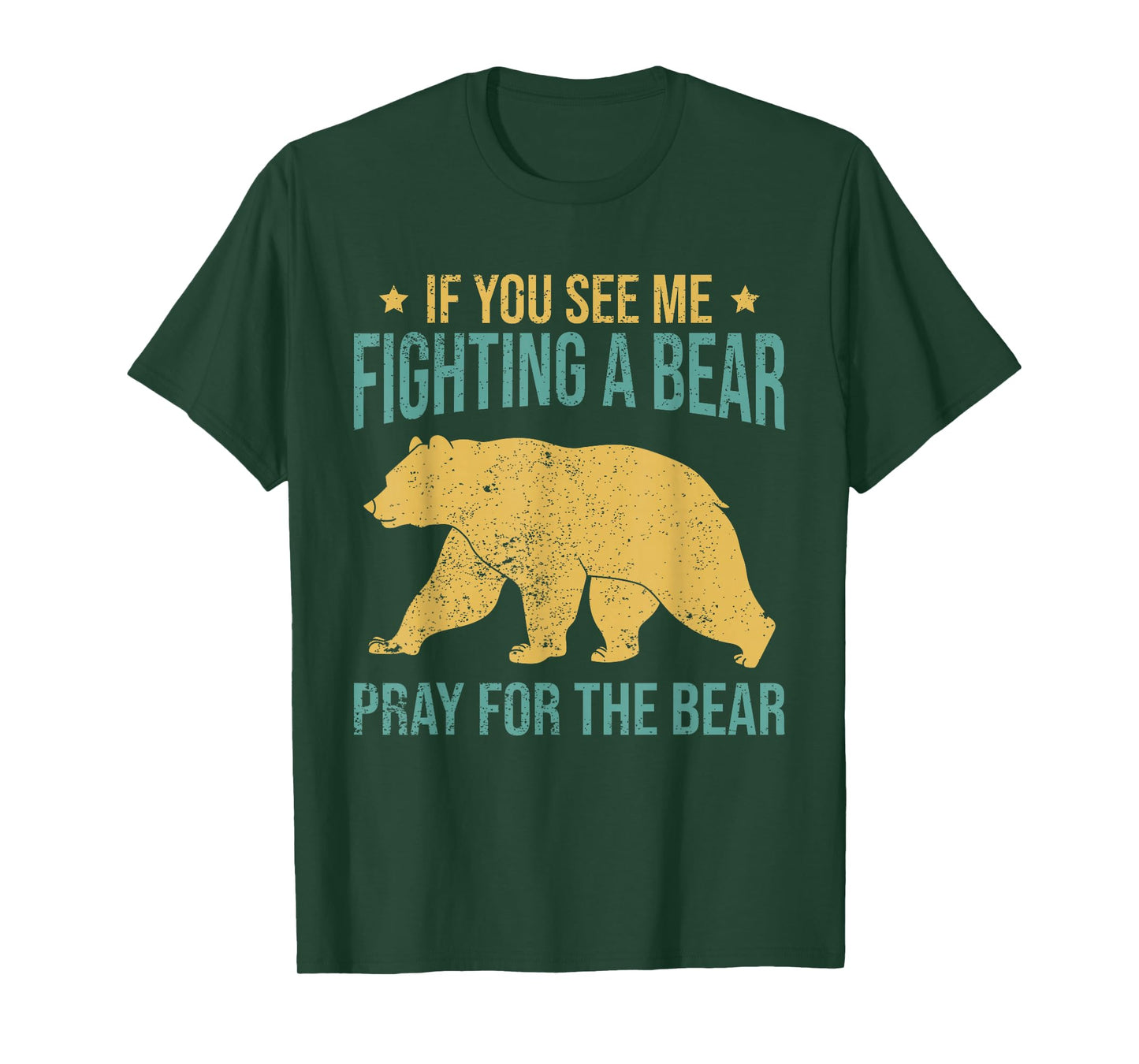 If You See Me Fighting A Bear - Pray For The Bear T-Shirt