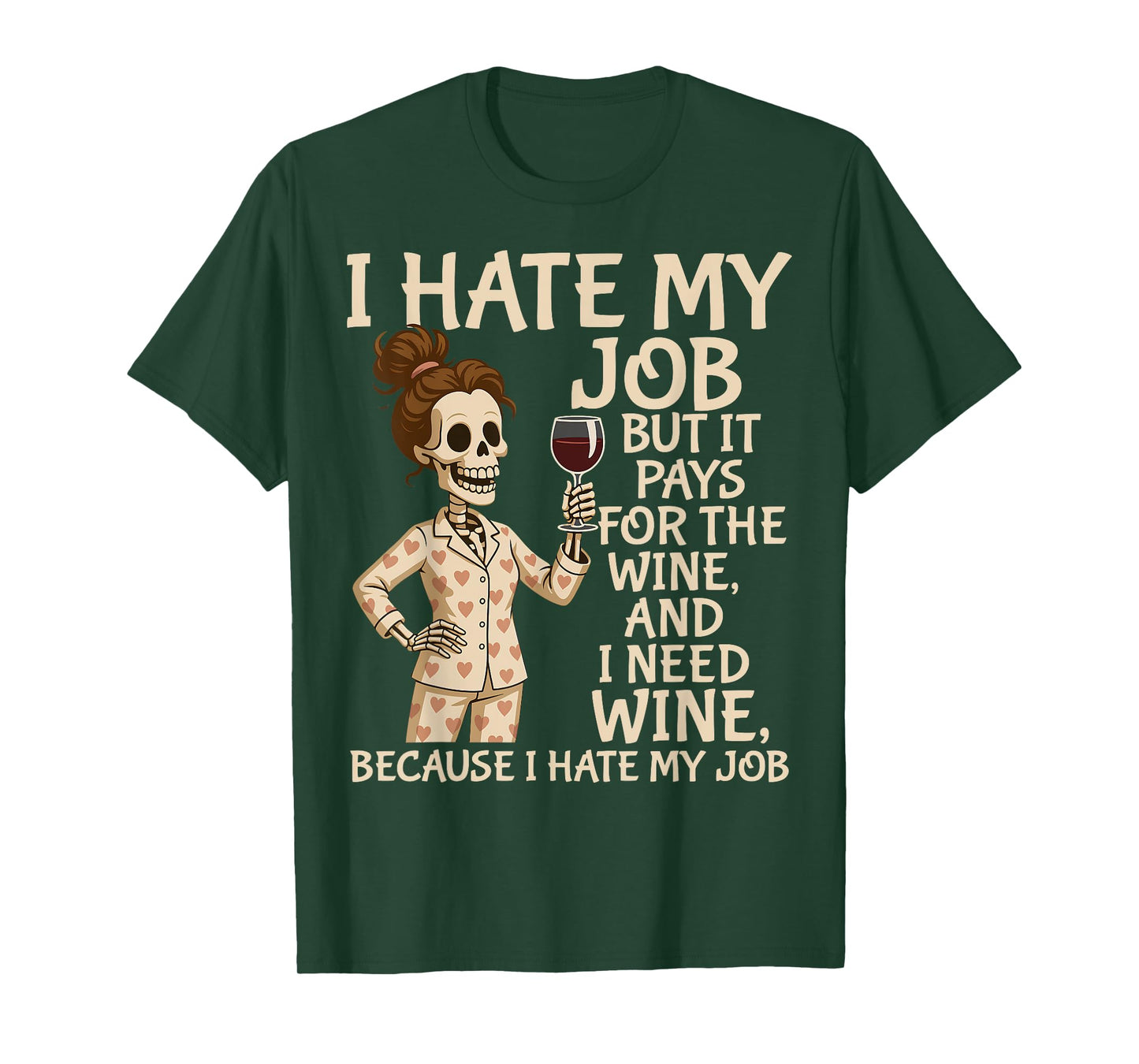 I Hate My Job But It Pays for The Wine and I Need Wine Funny T-Shirt