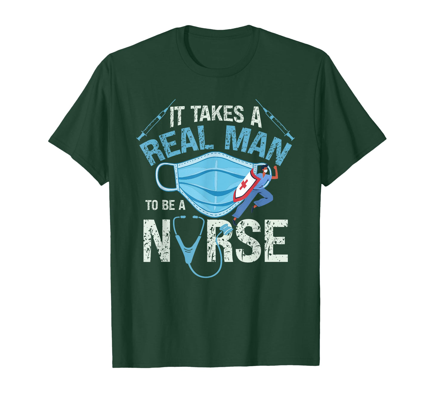 It Takes A Real Man To Be A Nurse Design Nursing T-Shirt