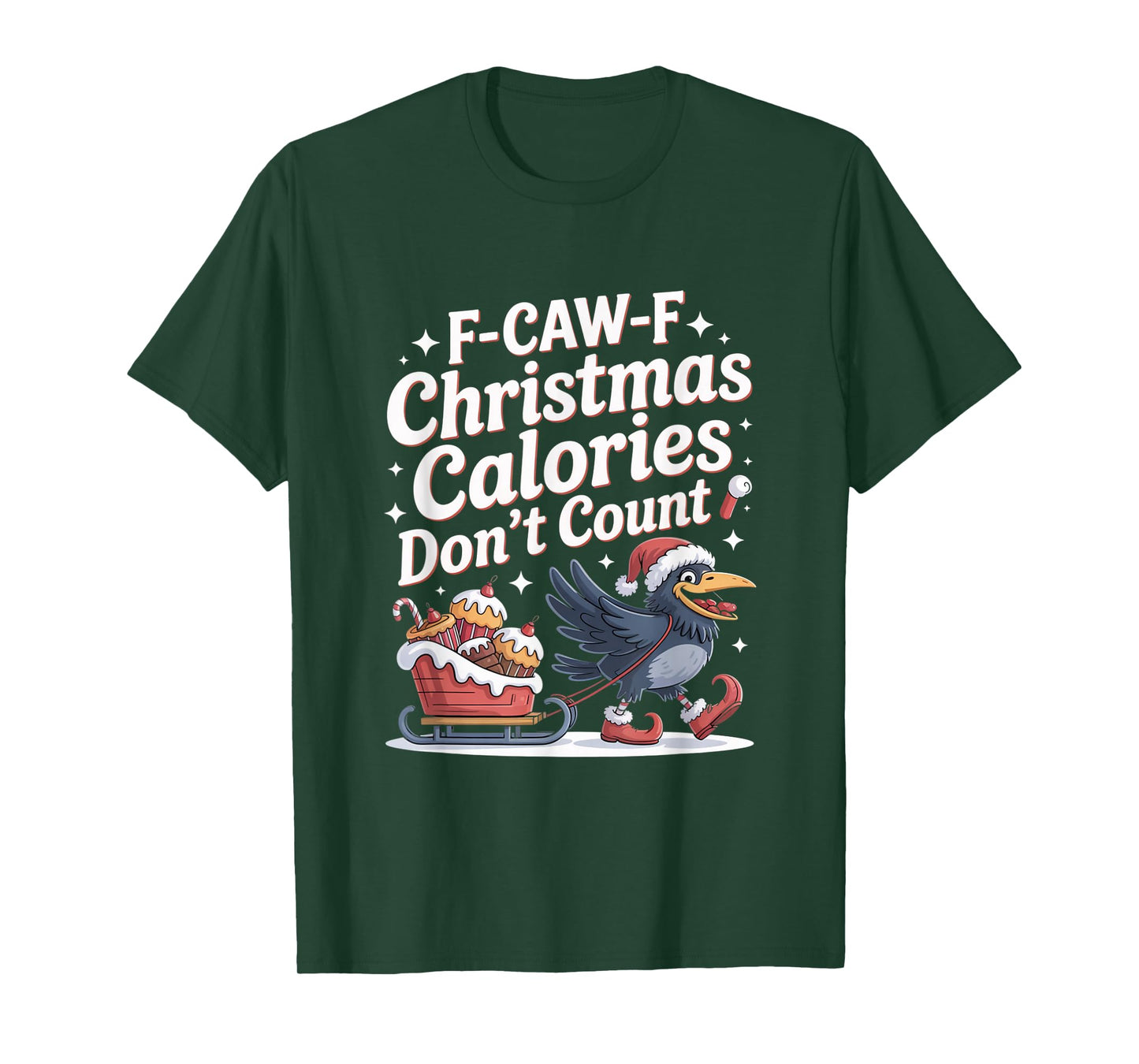 F-Caw-F Crow Christmas Calories Don't Count T-Shirt