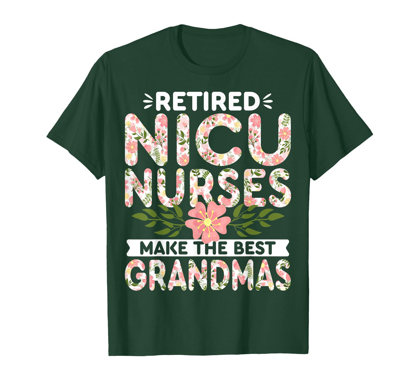 Retired NICU Nurse Make the Best Grandmas Neonatal Nursing T-Shirt