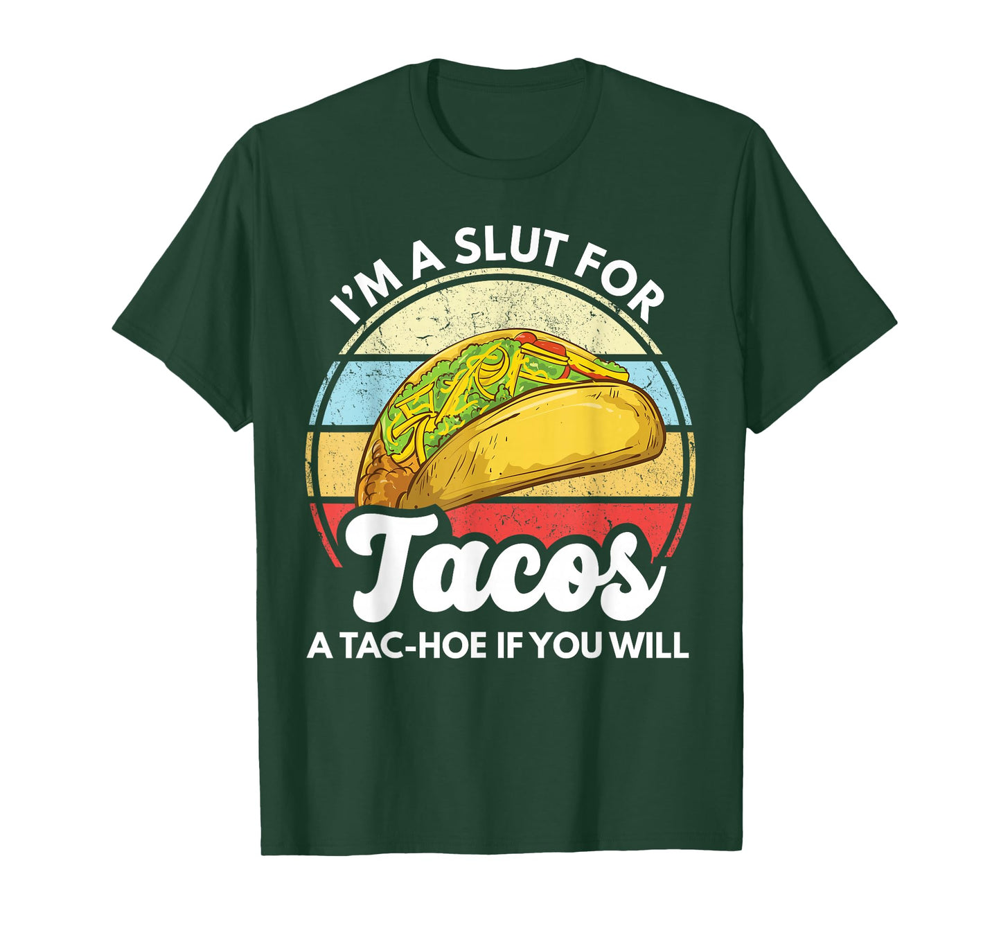 I'm A Slut For Tacos A Tac Hoe If You Will Funny Taco Lover T-Shirt