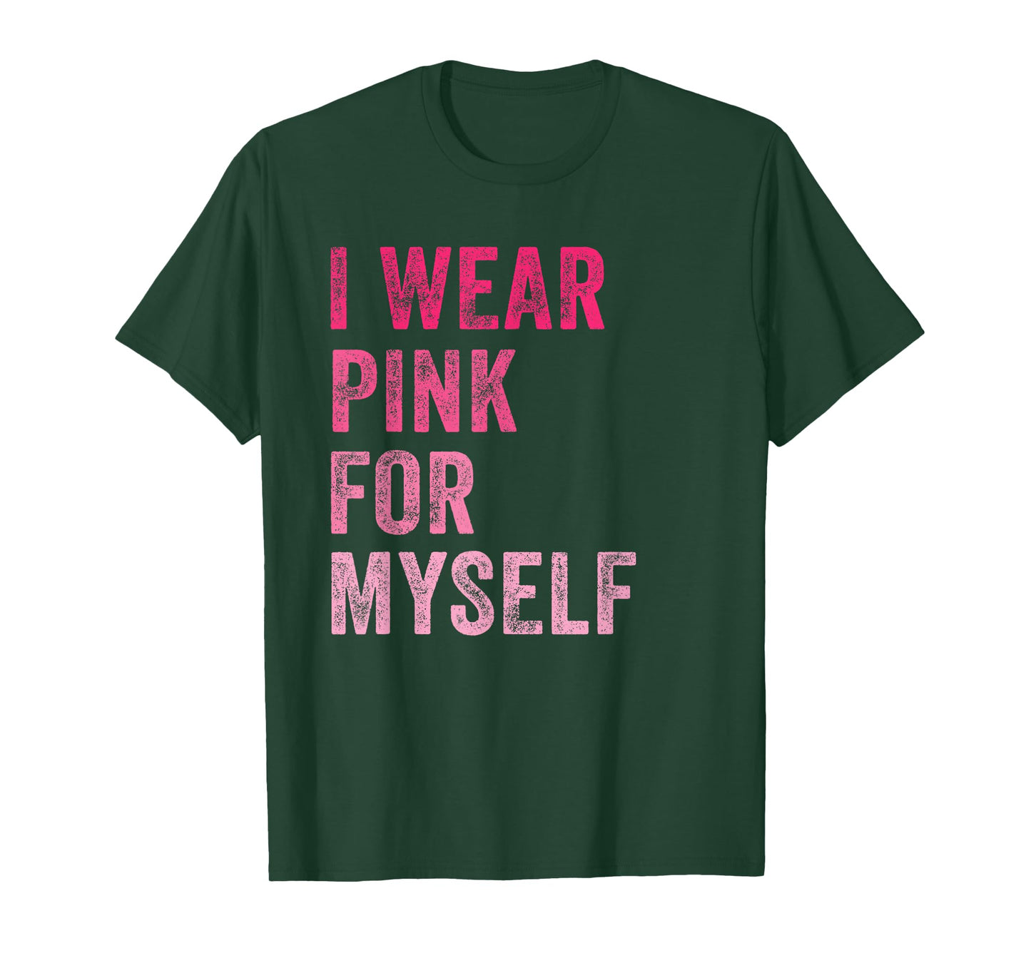 Breast Cancer Awareness I Wear Pink for Myself Women T-Shirt
