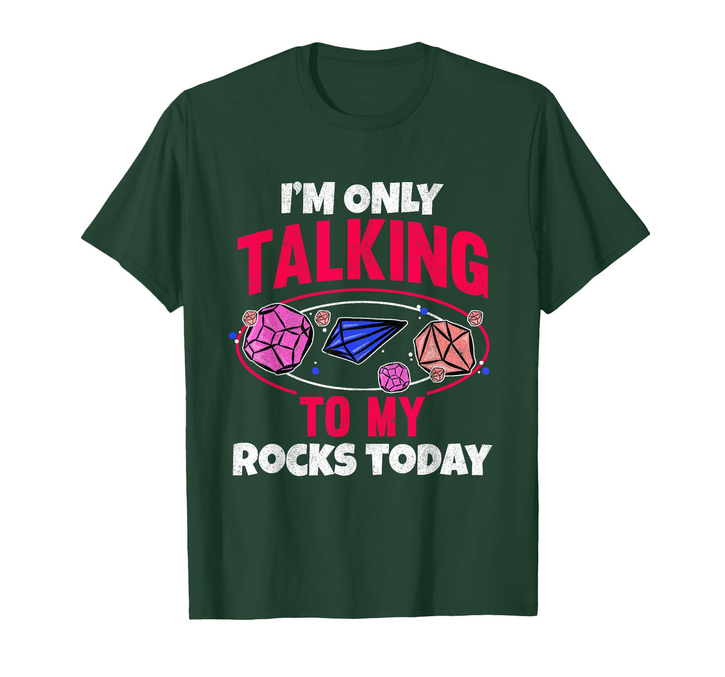 Collecting Rocks Crystals I'm Only Talking To My Rocks Today T-Shirt