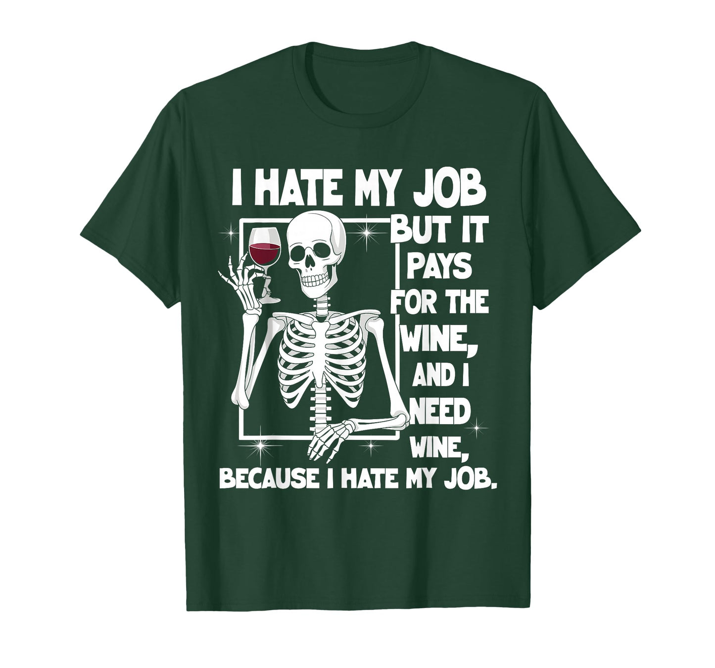 I Hate My Job But It Pays for The Wine and I Need Wine Quote T-Shirt