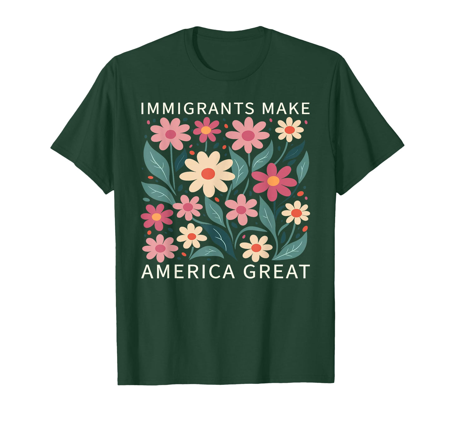 Immigrants Make America Great Wild Floral Flowers Boho T-Shirt